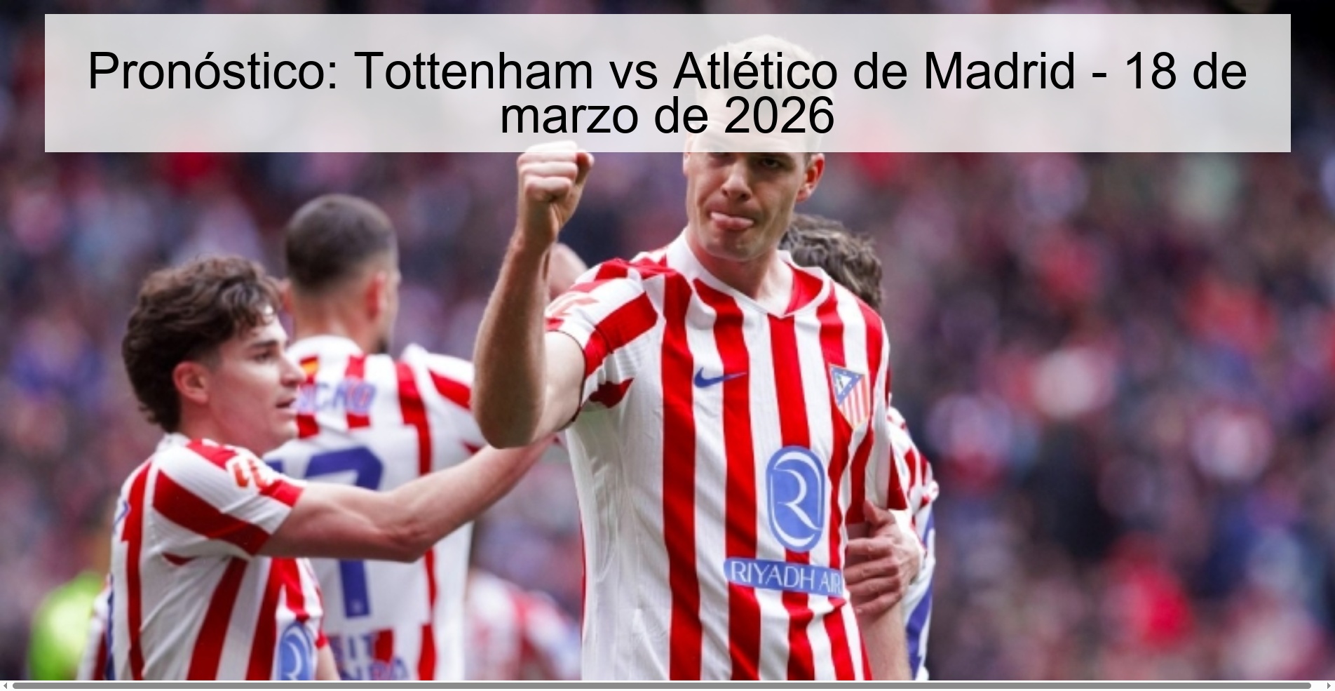 Pronóstico: Tottenham vs Atlético de Madrid - 18 de marzo de 2026 Pronóstico: Tottenham vs Atlético de Madrid - 18 de marzo de 2026