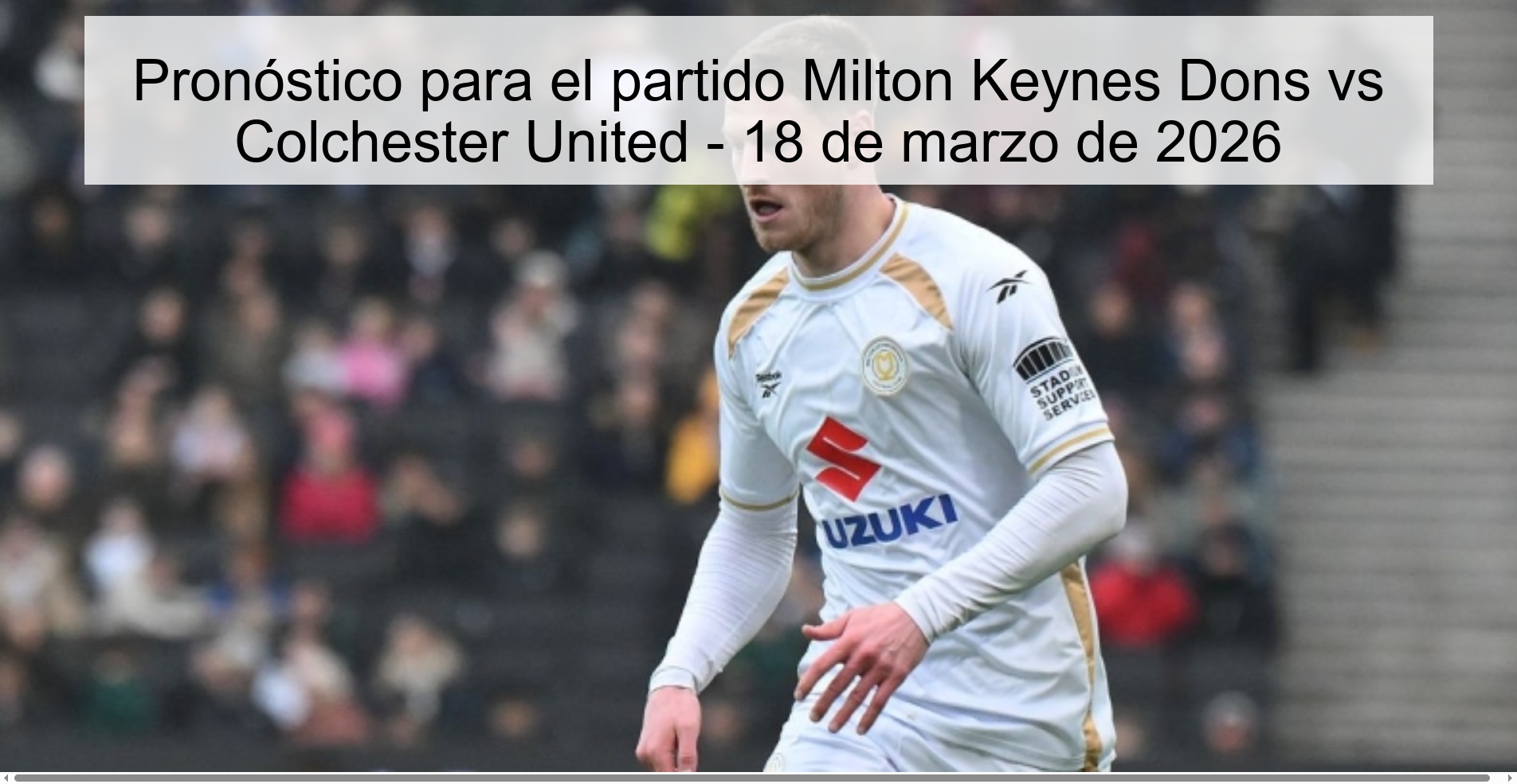 Pronóstico para el partido Milton Keynes Dons vs Colchester United - 18 de marzo de 2026 Pronóstico para el partido Milton Keynes Dons vs Colchester United - 18 de marzo de 2026