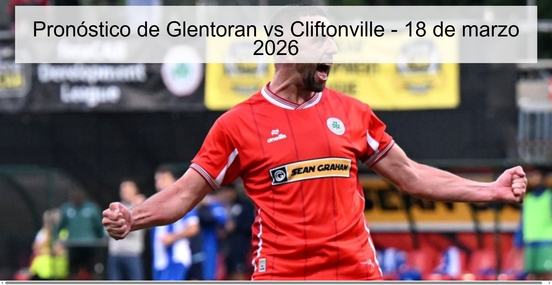 Pronóstico de Glentoran vs Cliftonville - 18 de marzo 2026
