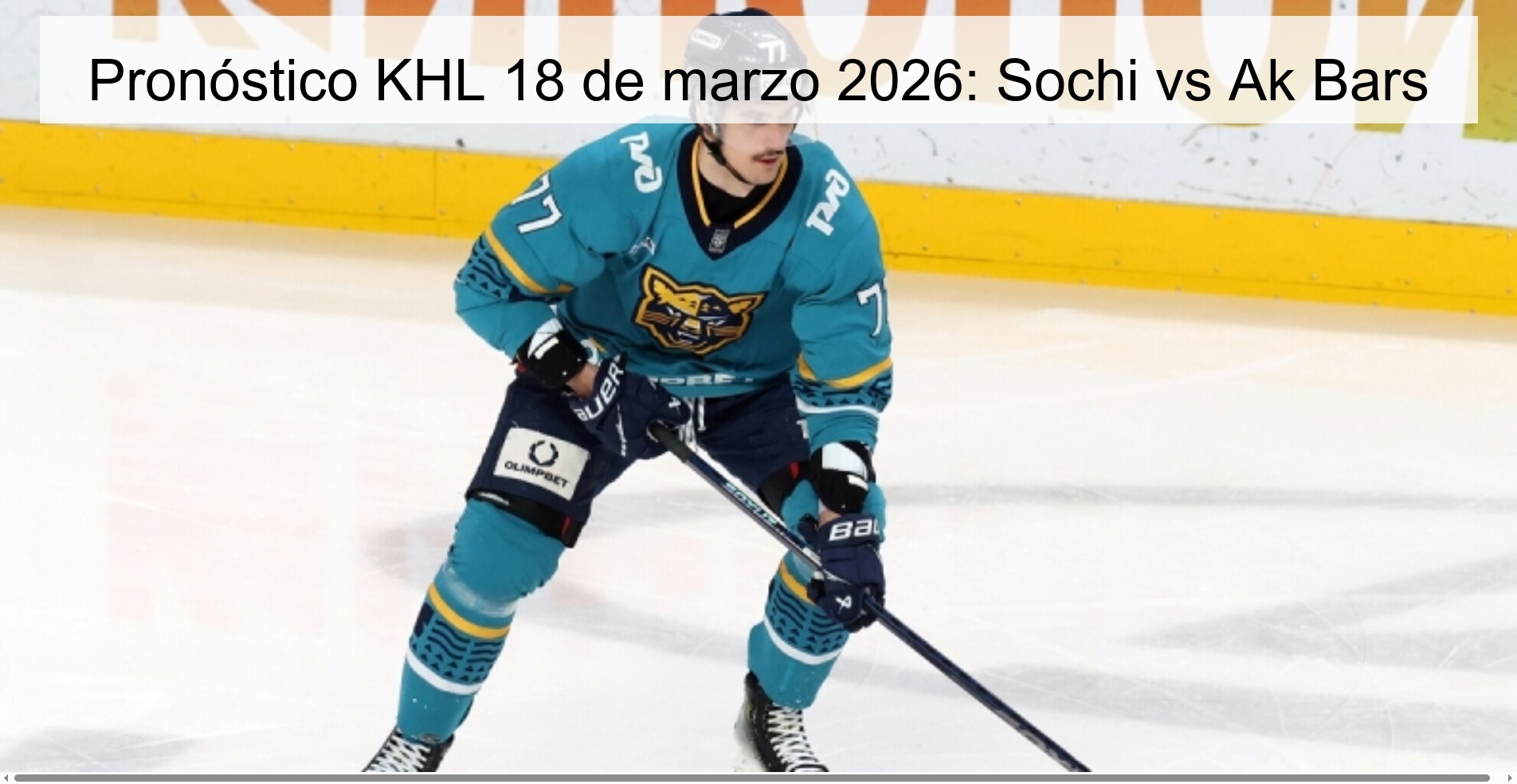 Pronóstico KHL 18 de marzo 2026: Sochi vs Ak Bars Pronóstico KHL 18 de marzo 2026: Sochi vs Ak Bars