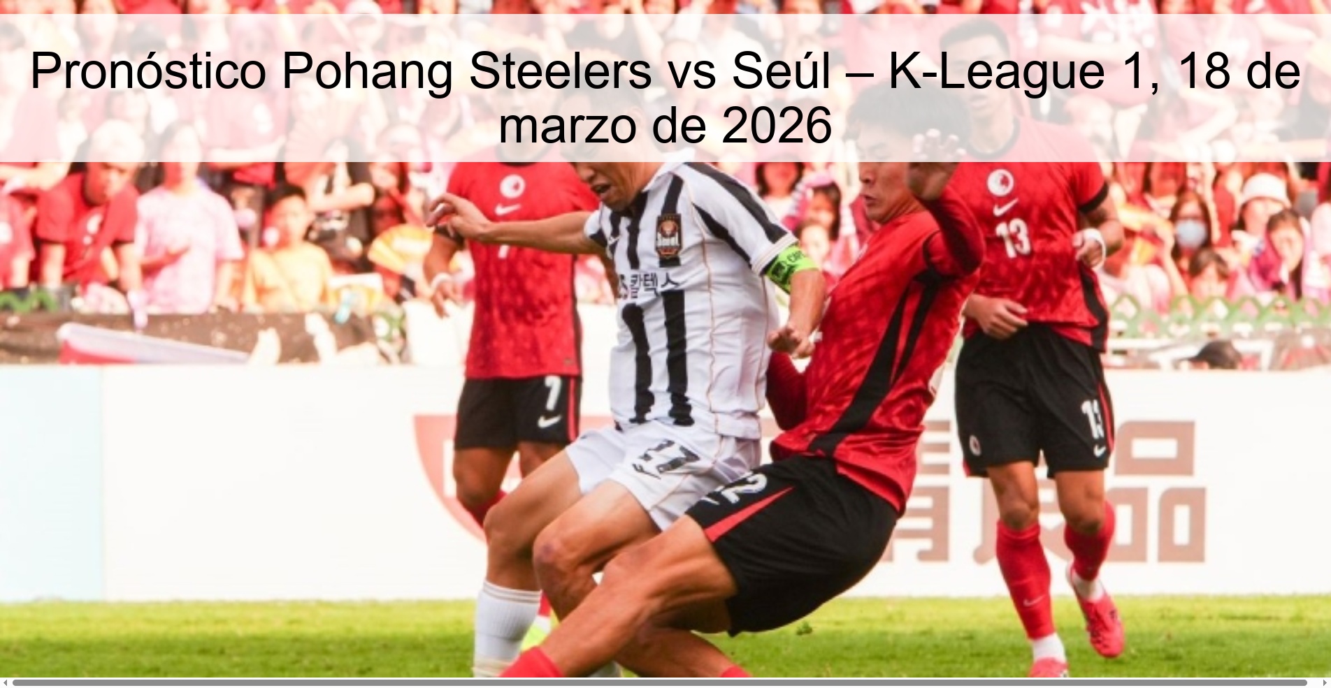 Pronóstico Pohang Steelers vs Seúl – K-League 1, 18 de marzo de 2026