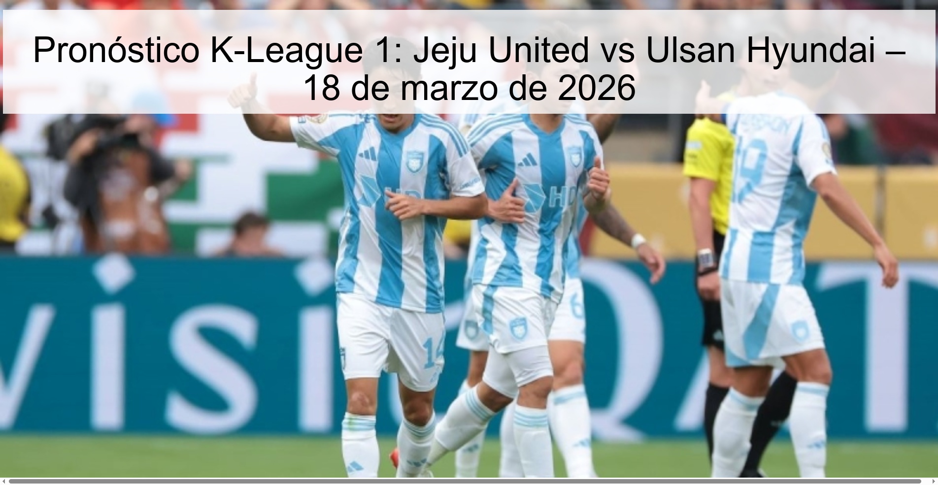 Pronóstico K-League 1: Jeju United vs Ulsan Hyundai – 18 de marzo de 2026