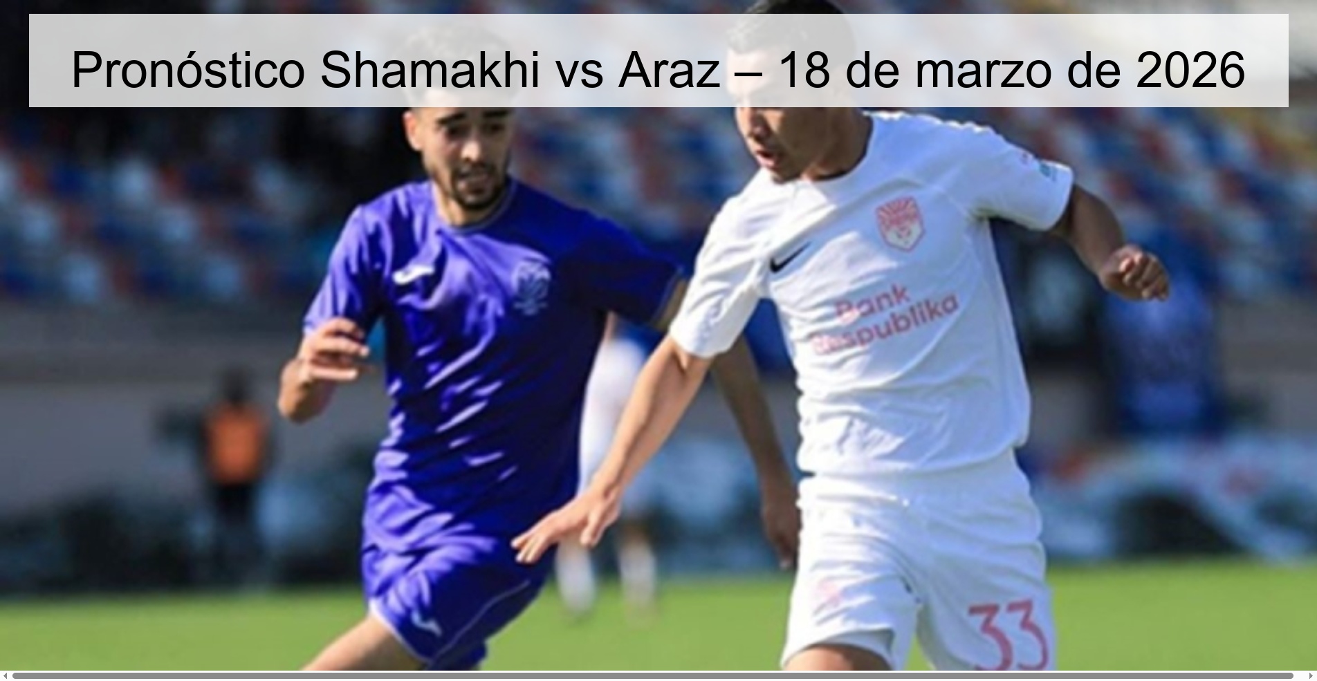 Pronóstico Shamakhi vs Araz – 18 de marzo de 2026
