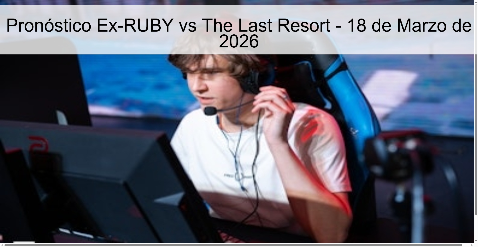 Pronóstico Ex-RUBY vs The Last Resort - 18 de Marzo de 2026