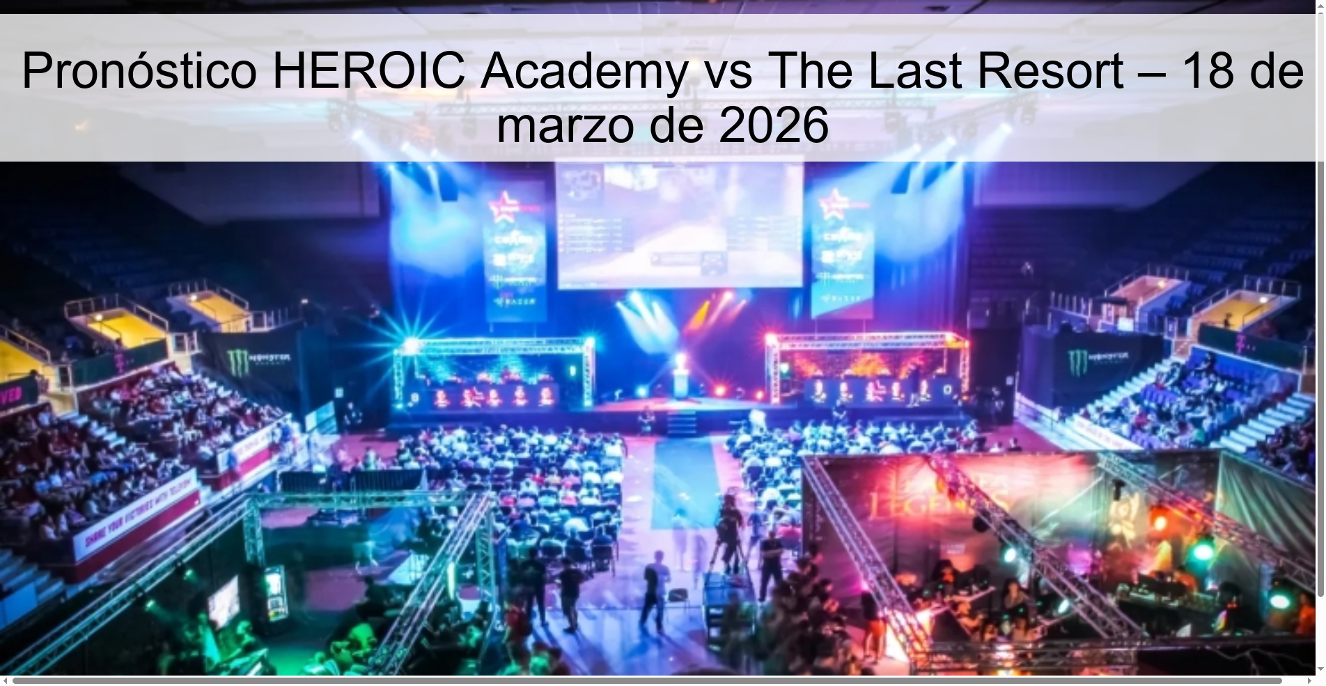 Pronóstico HEROIC Academy vs The Last Resort – 18 de marzo de 2026 Pronóstico HEROIC Academy vs The Last Resort – 18 de marzo de 2026