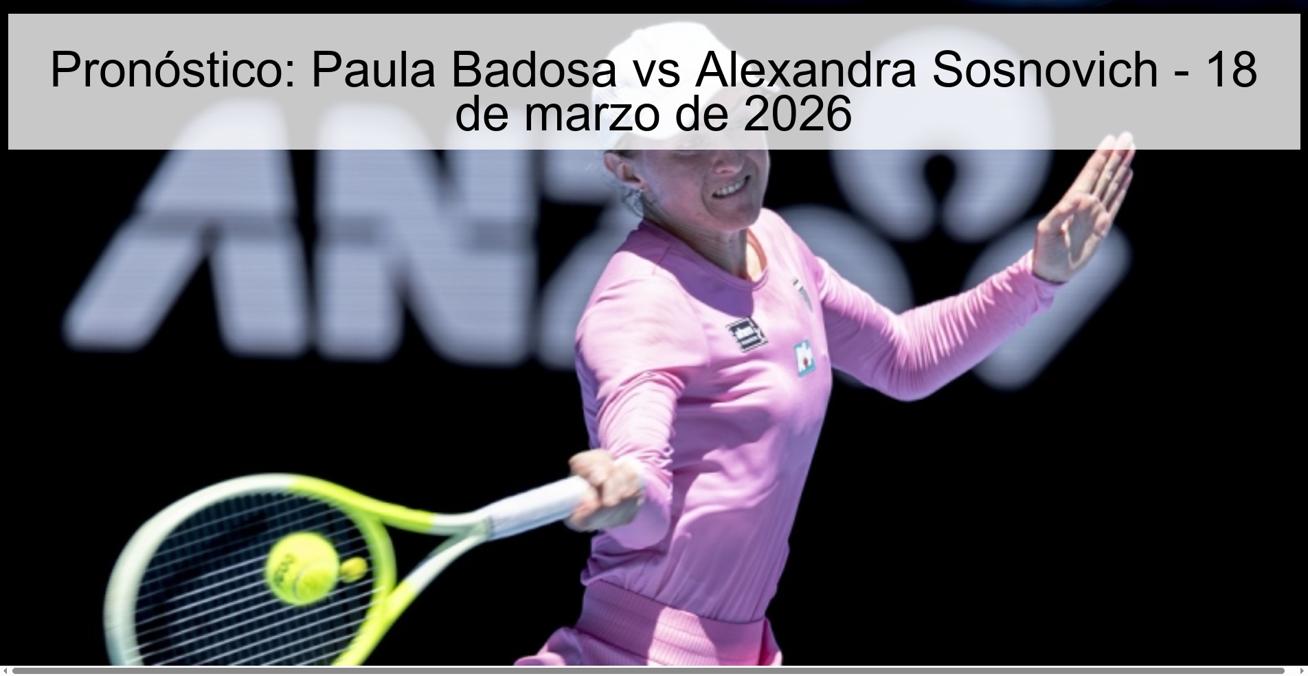 Pronóstico: Paula Badosa vs Alexandra Sosnovich - 18 de marzo de 2026 Pronóstico: Paula Badosa vs Alexandra Sosnovich - 18 de marzo de 2026