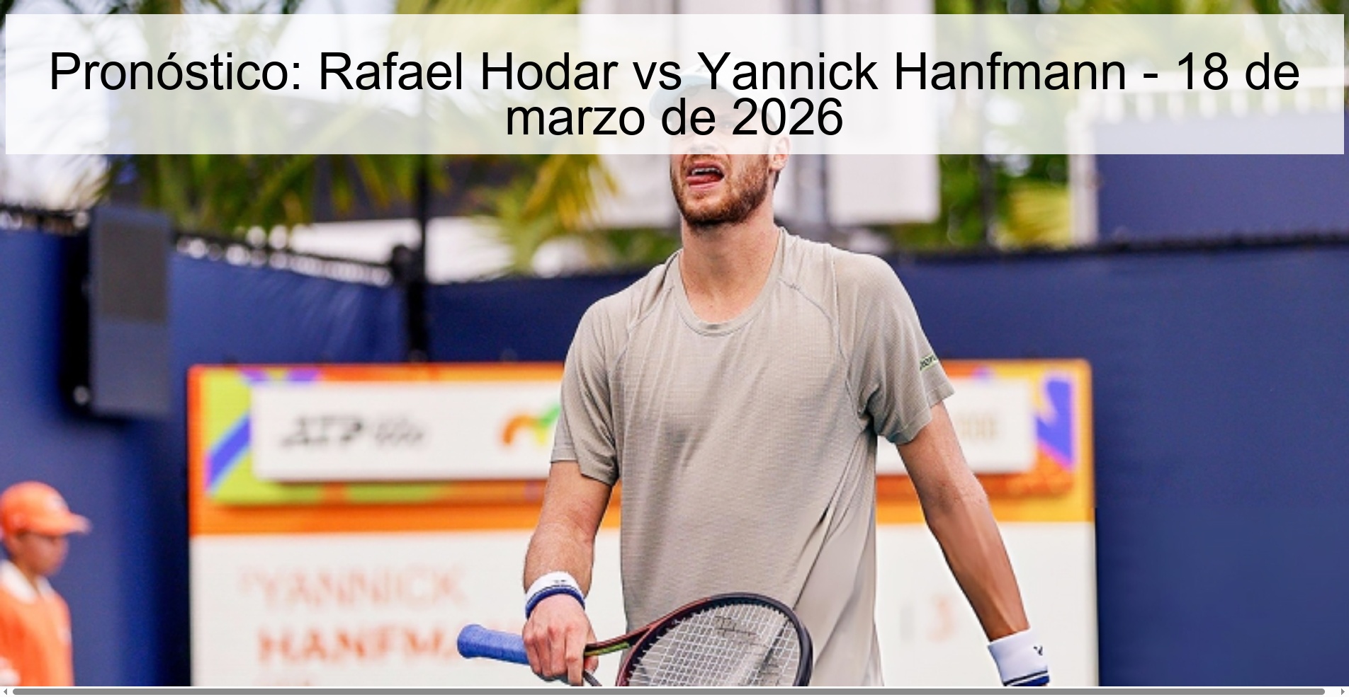 Pronóstico: Rafael Hodar vs Yannick Hanfmann - 18 de marzo de 2026 Pronóstico: Rafael Hodar vs Yannick Hanfmann - 18 de marzo de 2026