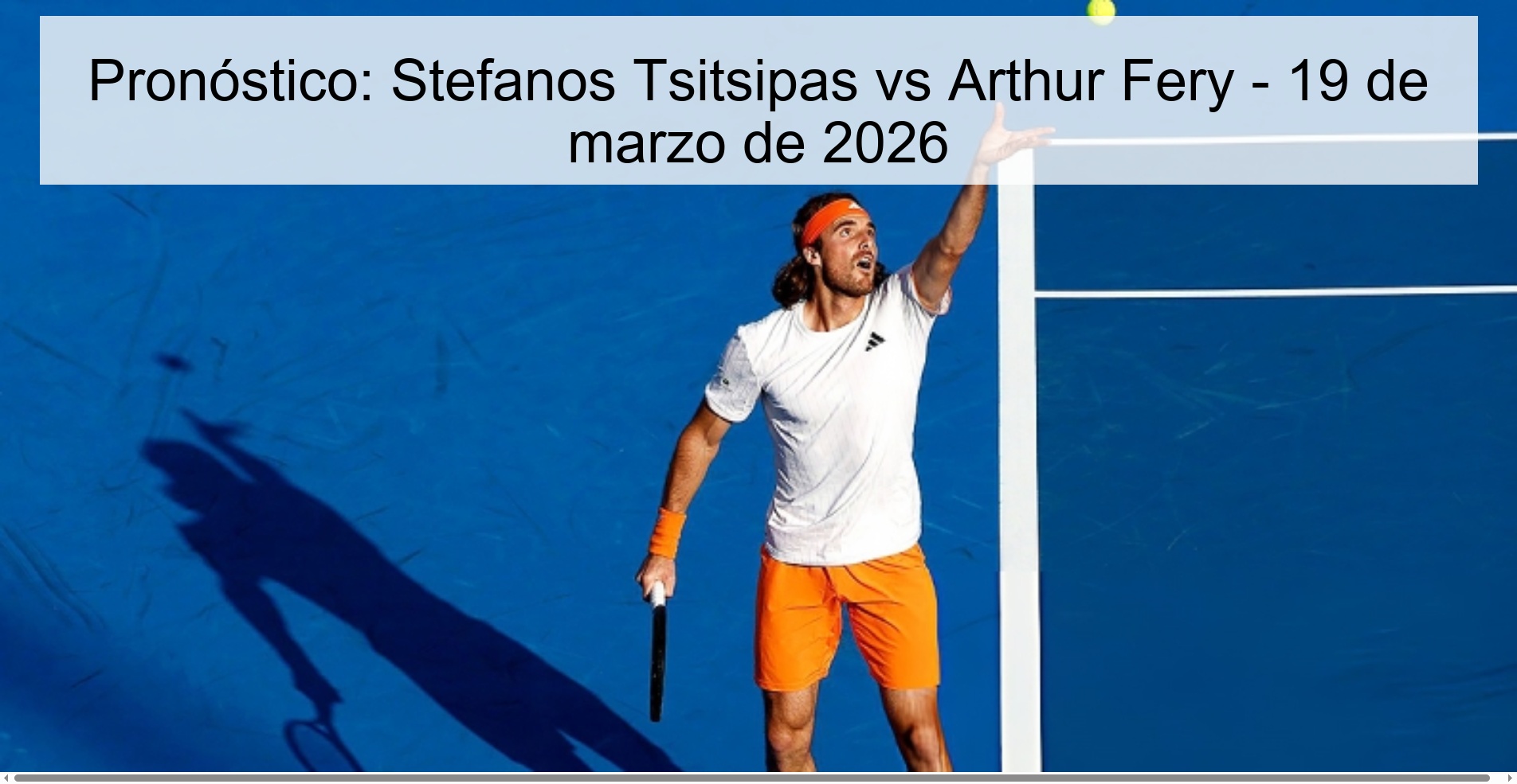 Pronóstico: Stefanos Tsitsipas vs Arthur Fery - 19 de marzo de 2026