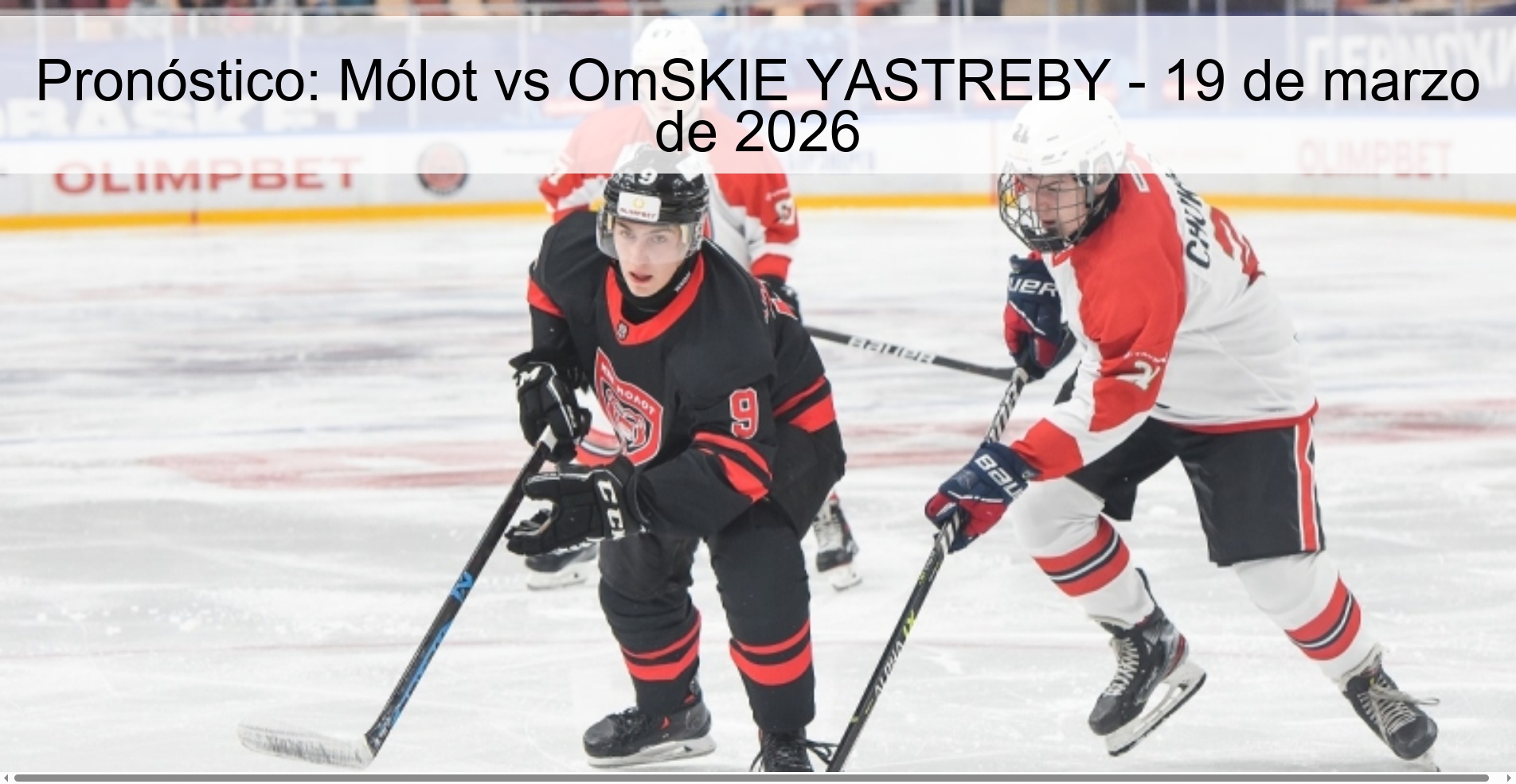 Pronóstico: Mólot vs OmSKIE YASTREBY - 19 de marzo de 2026