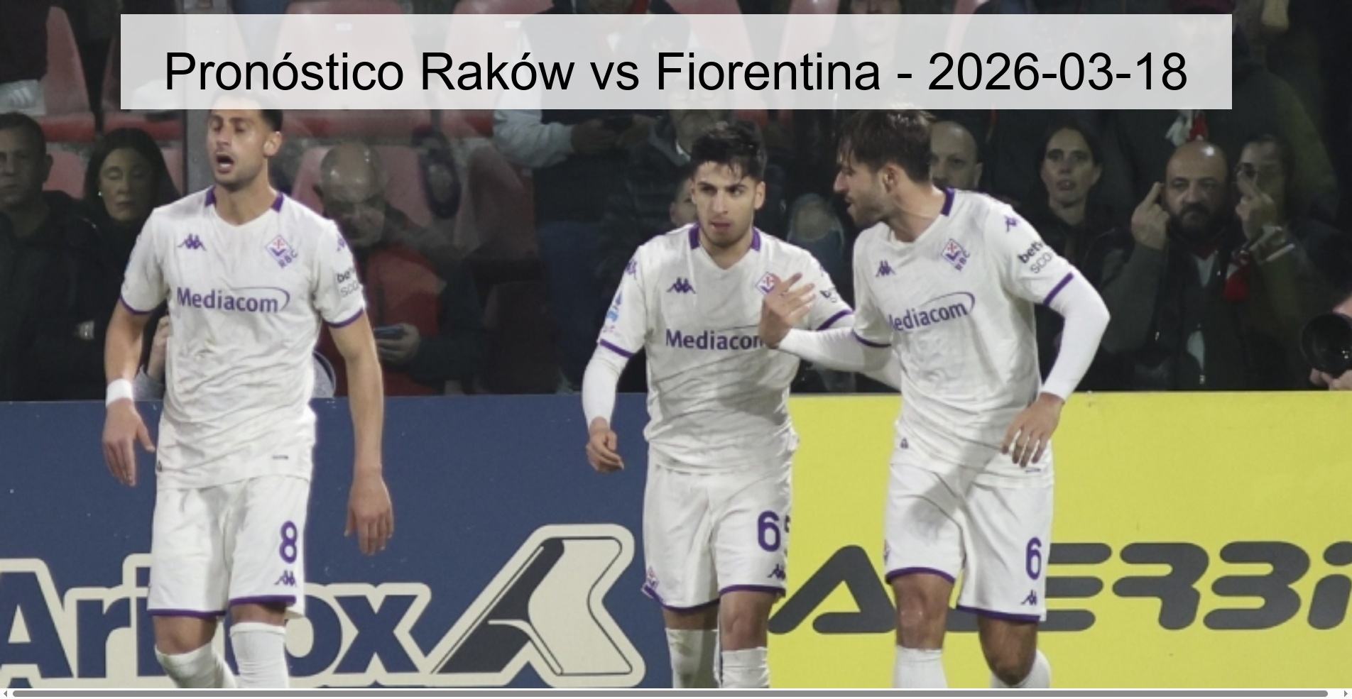 Pronóstico Raków vs Fiorentina - 2026-03-18 Pronóstico Raków vs Fiorentina - 2026-03-18
