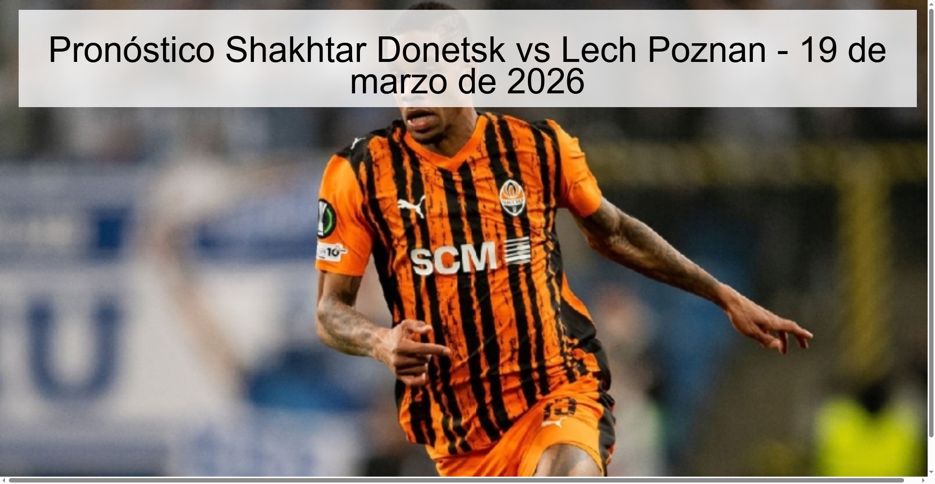 Pronóstico Shakhtar Donetsk vs Lech Poznan - 19 de marzo de 2026 Pronóstico Shakhtar Donetsk vs Lech Poznan - 19 de marzo de 2026