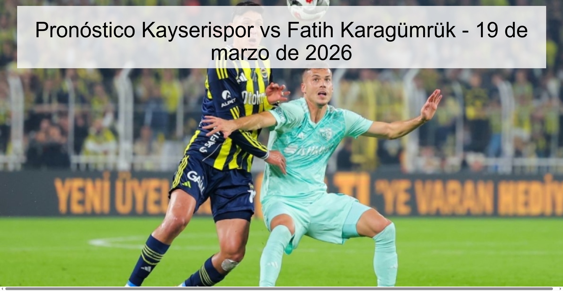 Pronóstico Kayserispor vs Fatih Karagümrük - 19 de marzo de 2026 Pronóstico Kayserispor vs Fatih Karagümrük - 19 de marzo de 2026