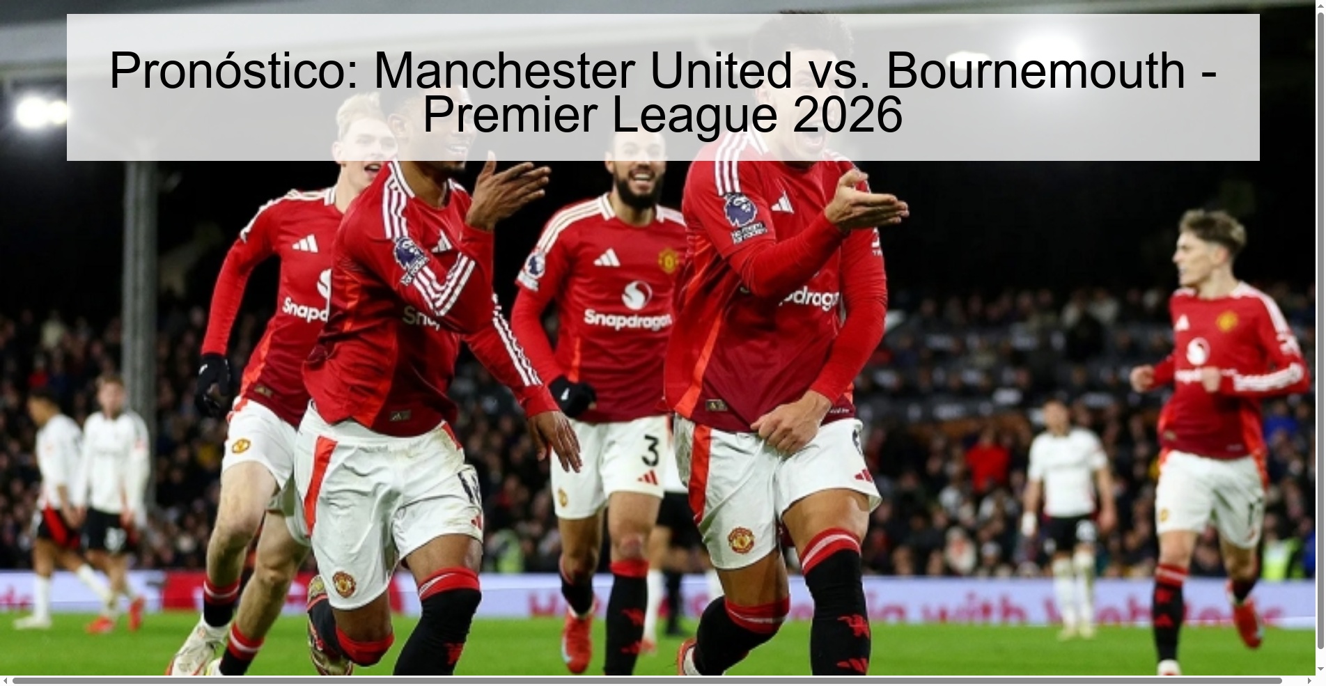 Pronóstico: Manchester United vs. Bournemouth - Premier League 2026