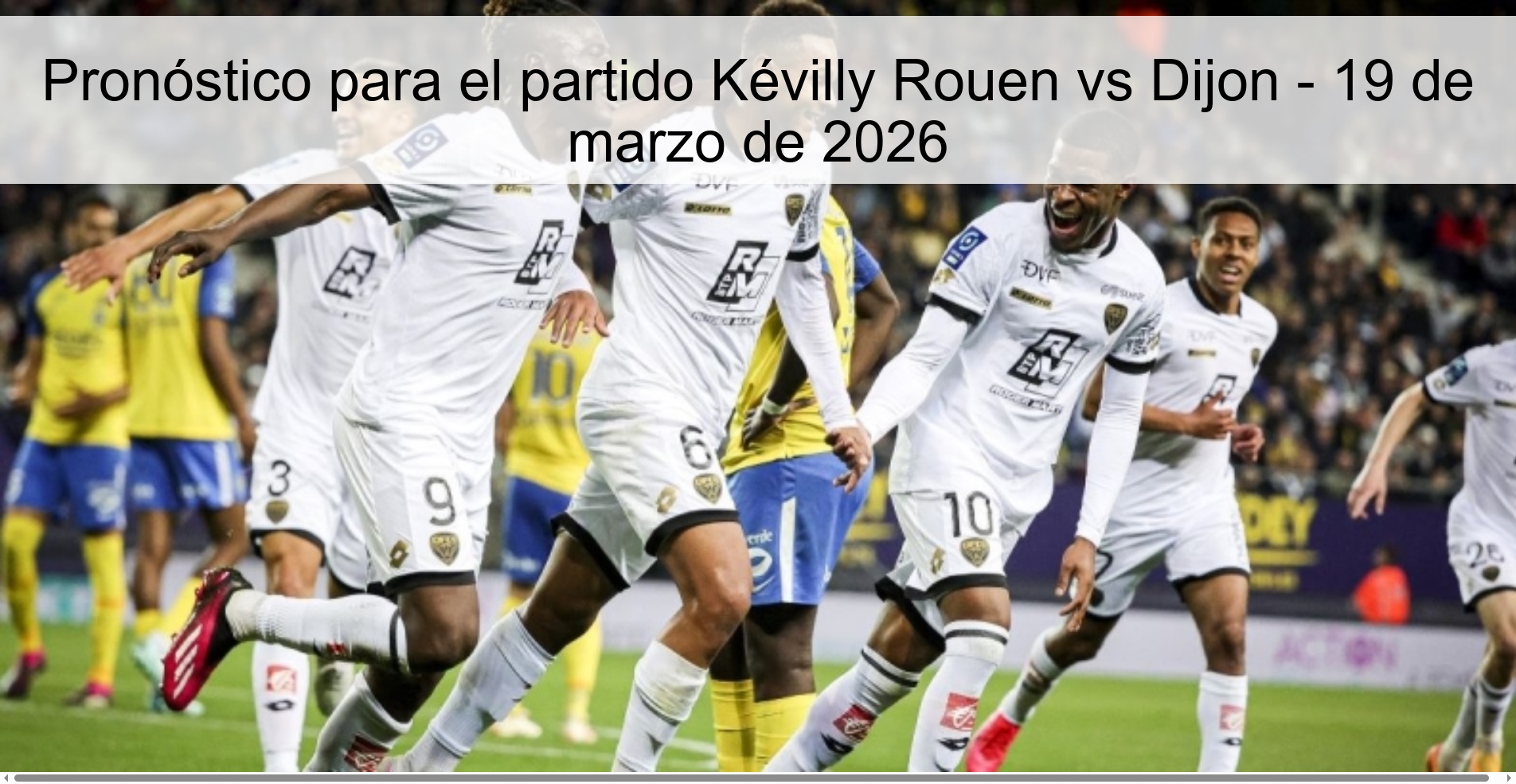 Pronóstico para el partido Kévilly Rouen vs Dijon - 19 de marzo de 2026