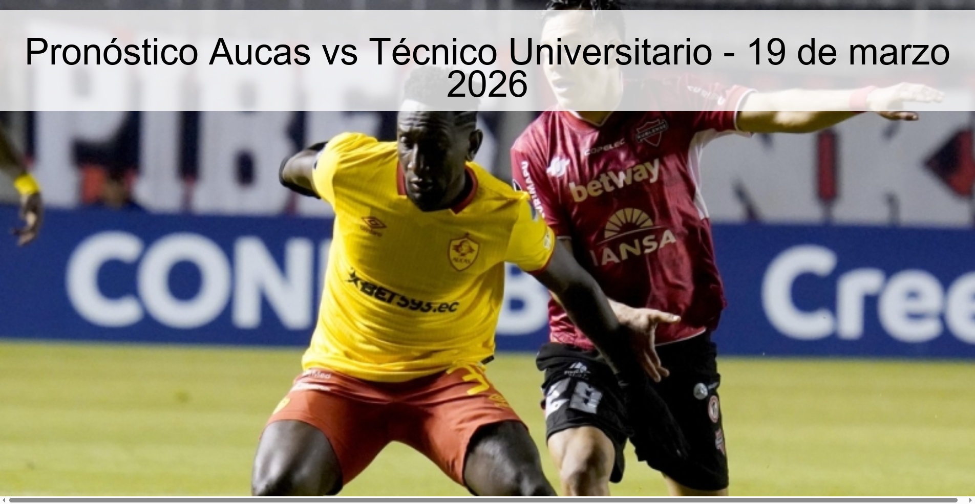 Pronóstico Aucas vs Técnico Universitario - 19 de marzo 2026