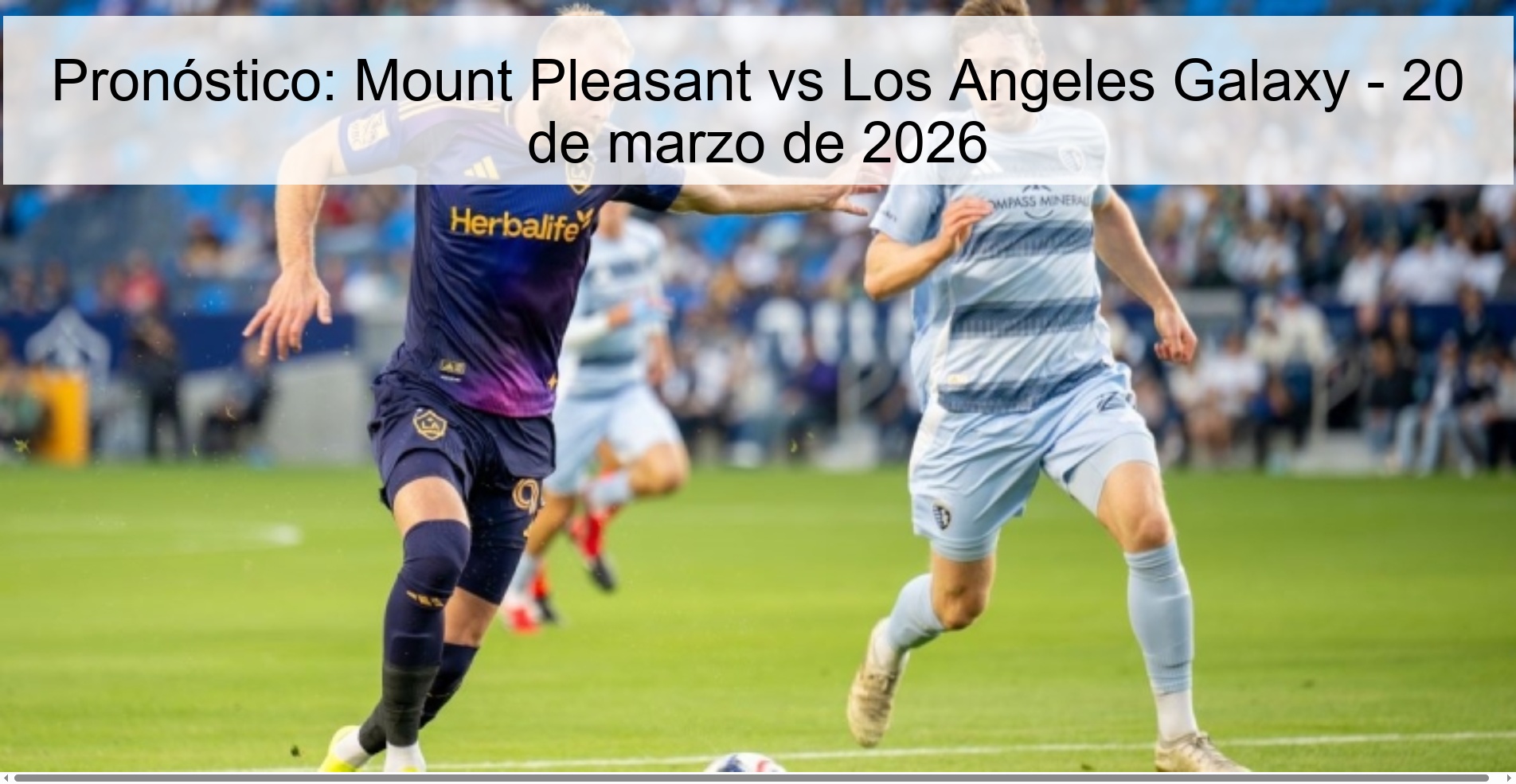 Pronóstico: Mount Pleasant vs Los Angeles Galaxy - 20 de marzo de 2026