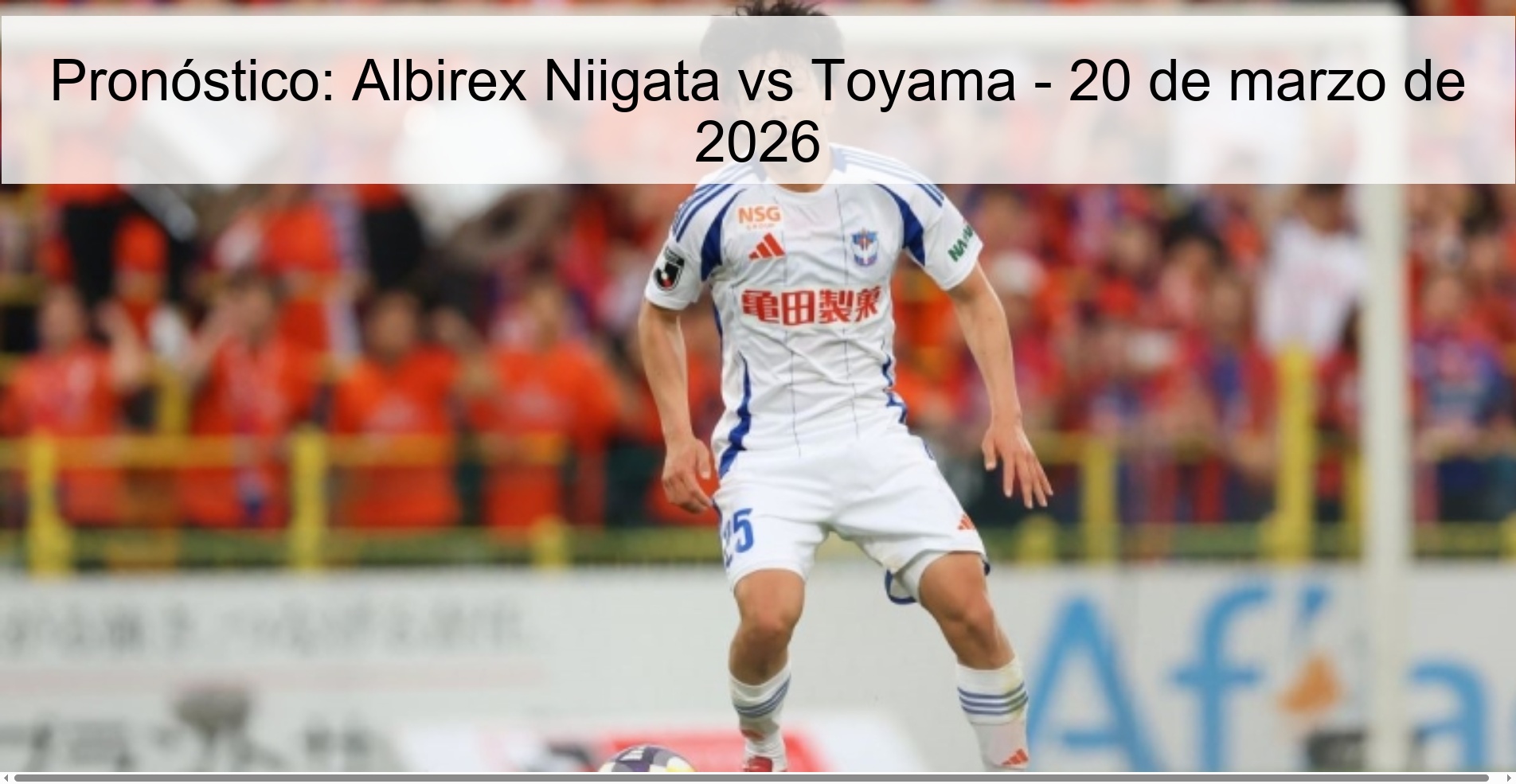 Pronóstico: Albirex Niigata vs Toyama - 20 de marzo de 2026