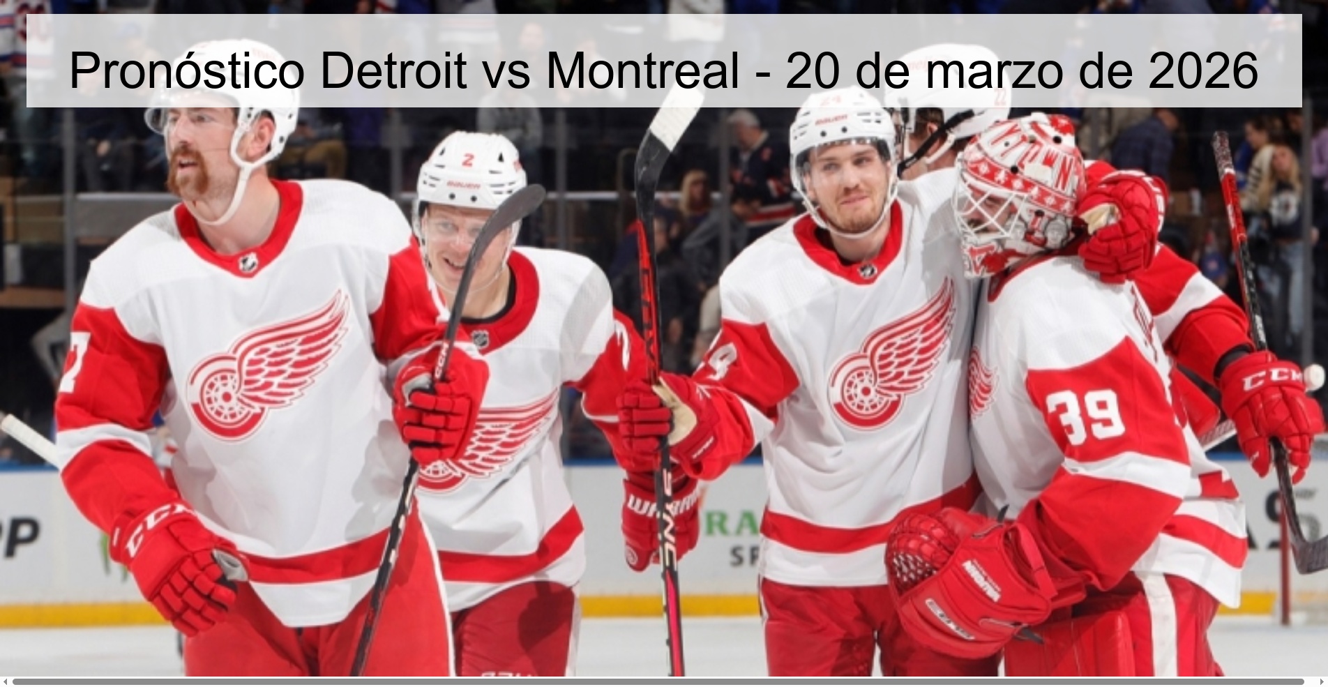 Pronóstico Detroit vs Montreal - 20 de marzo de 2026