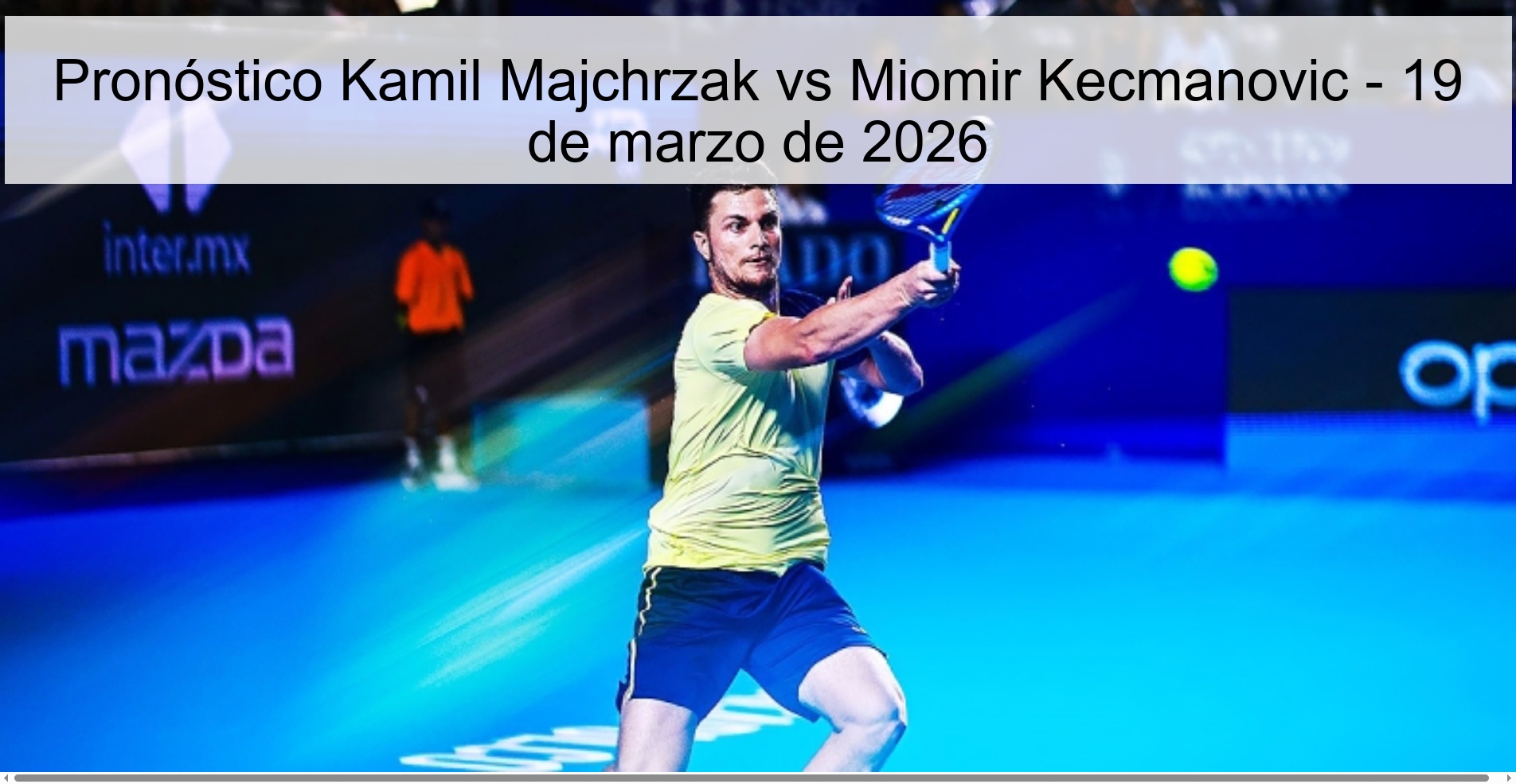 Pronóstico Kamil Majchrzak vs Miomir Kecmanovic - 19 de marzo de 2026