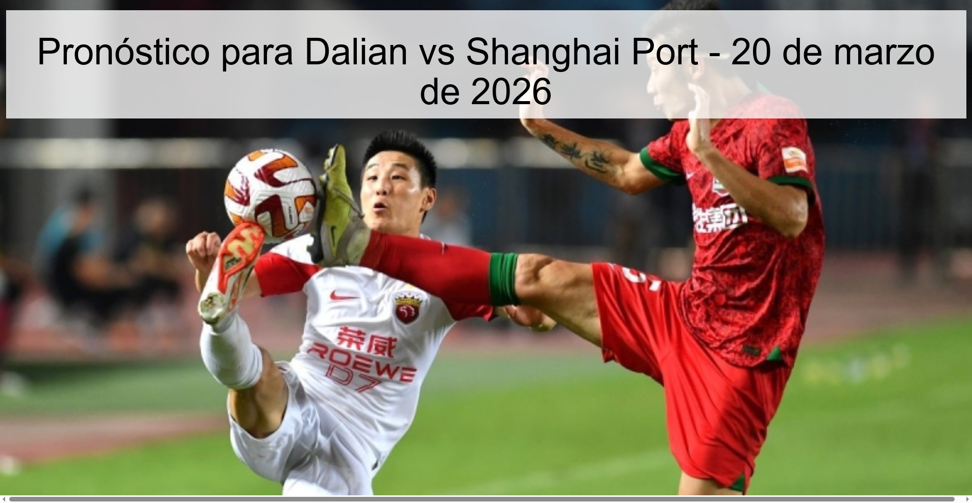 Pronóstico para Dalian vs Shanghai Port - 20 de marzo de 2026 Pronóstico para Dalian vs Shanghai Port - 20 de marzo de 2026