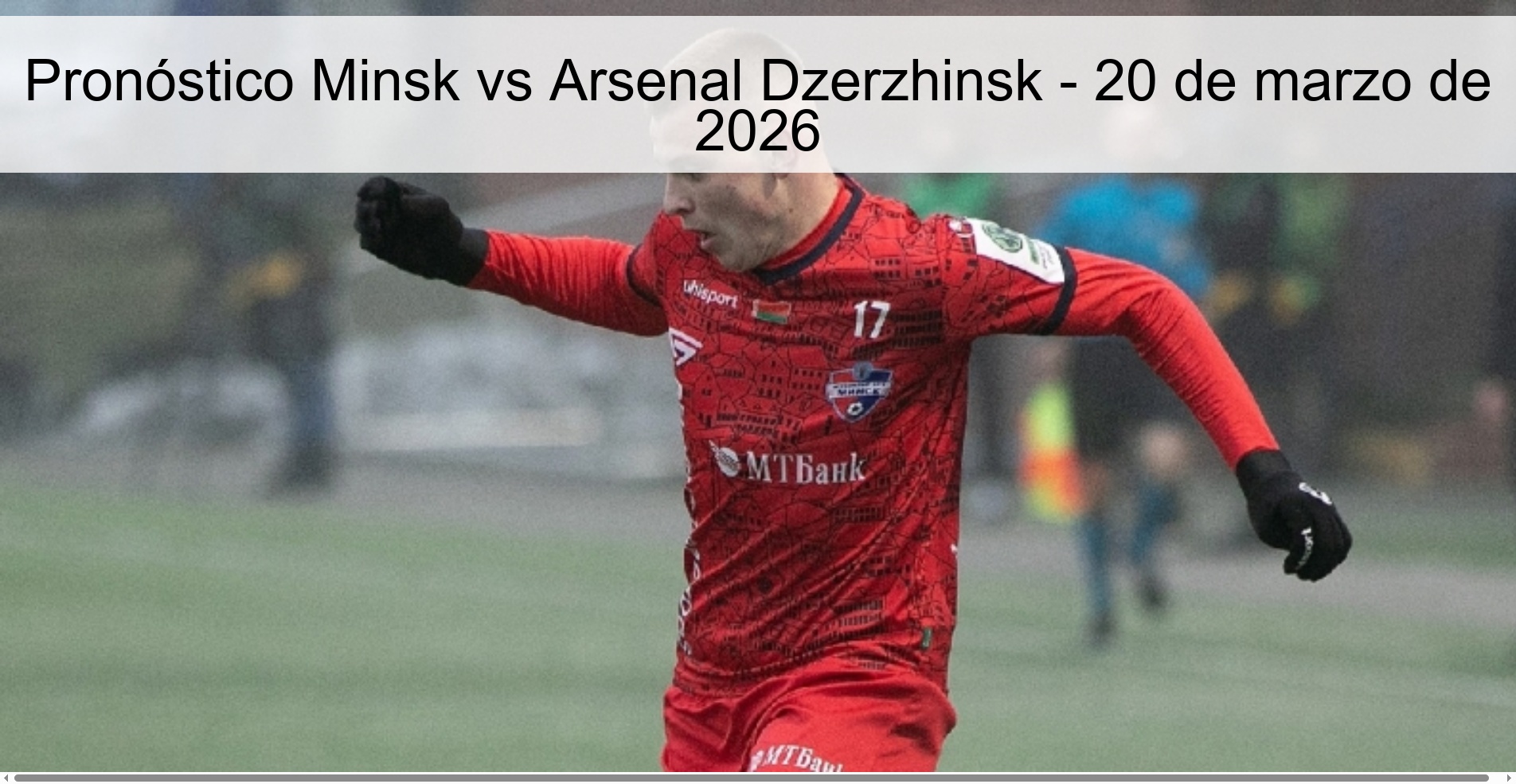 Pronóstico Minsk vs Arsenal Dzerzhinsk - 20 de marzo de 2026