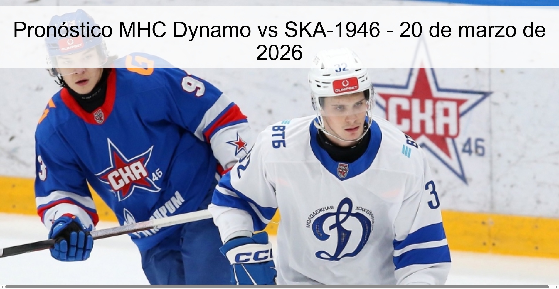 Pronóstico MHC Dynamo vs SKA-1946 - 20 de marzo de 2026 Pronóstico MHC Dynamo vs SKA-1946 - 20 de marzo de 2026