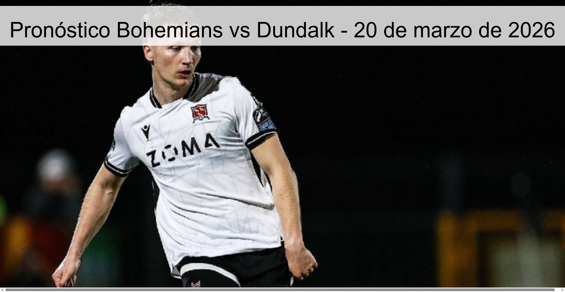 Pronóstico Bohemians vs Dundalk - 20 de marzo de 2026