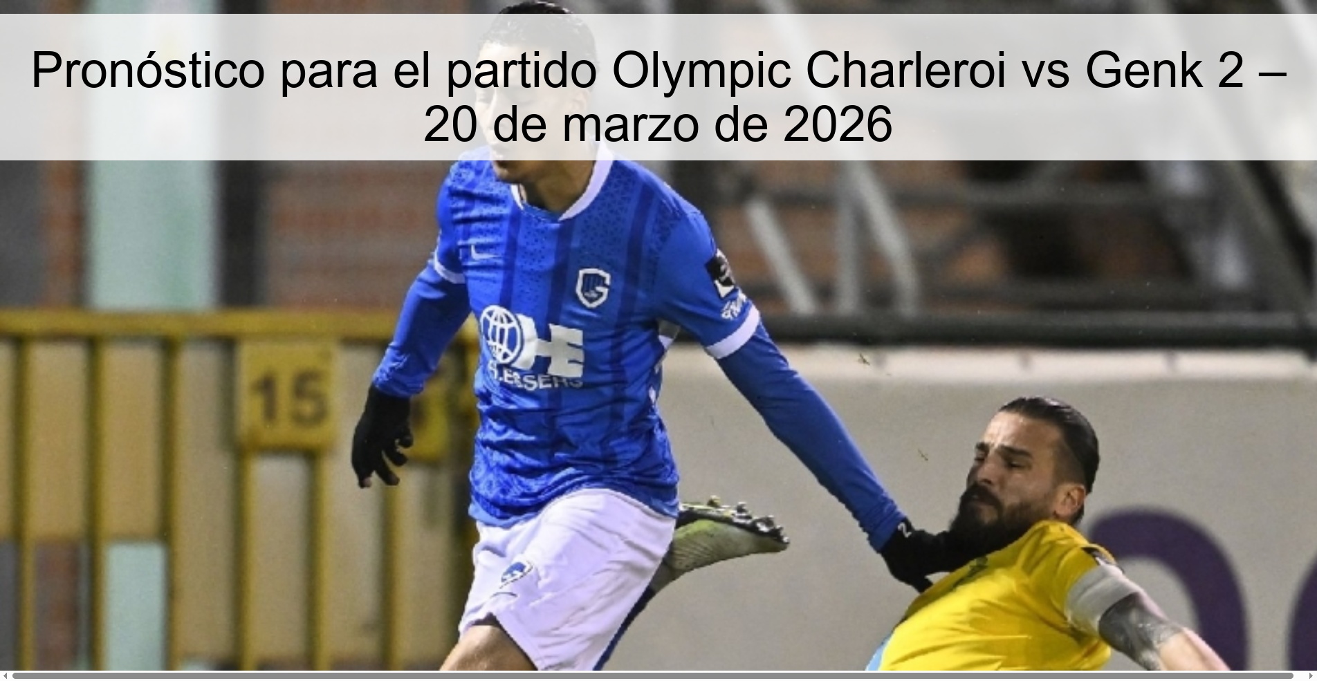 Pronóstico para el partido Olympic Charleroi vs Genk 2 – 20 de marzo de 2026 Pronóstico para el partido Olympic Charleroi vs Genk 2 – 20 de marzo de 2026