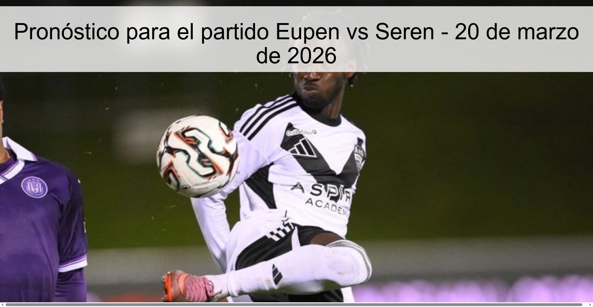 Pronóstico para el partido Eupen vs Seren - 20 de marzo de 2026 Pronóstico para el partido Eupen vs Seren - 20 de marzo de 2026