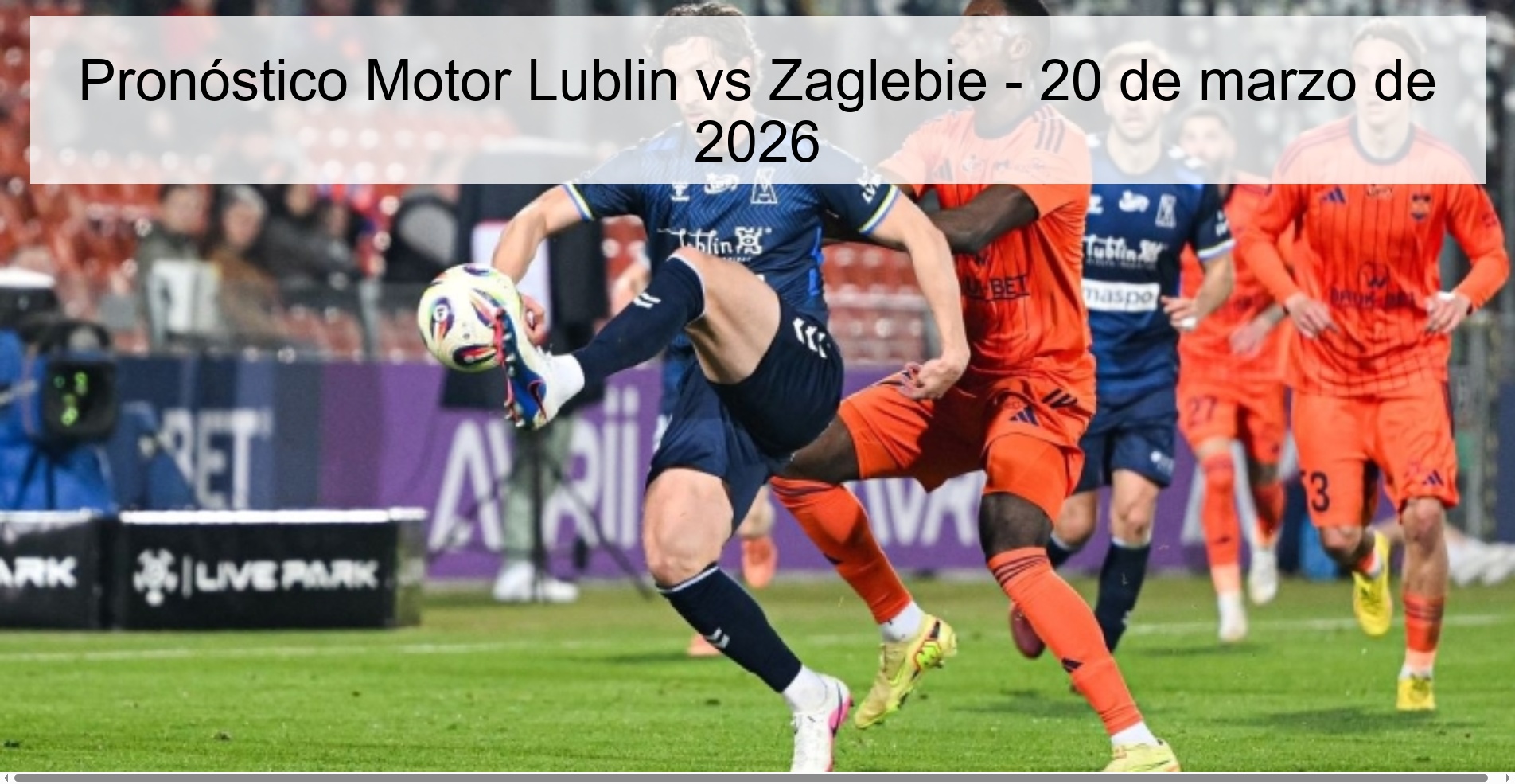 Pronóstico Motor Lublin vs Zaglebie - 20 de marzo de 2026 Pronóstico Motor Lublin vs Zaglebie - 20 de marzo de 2026