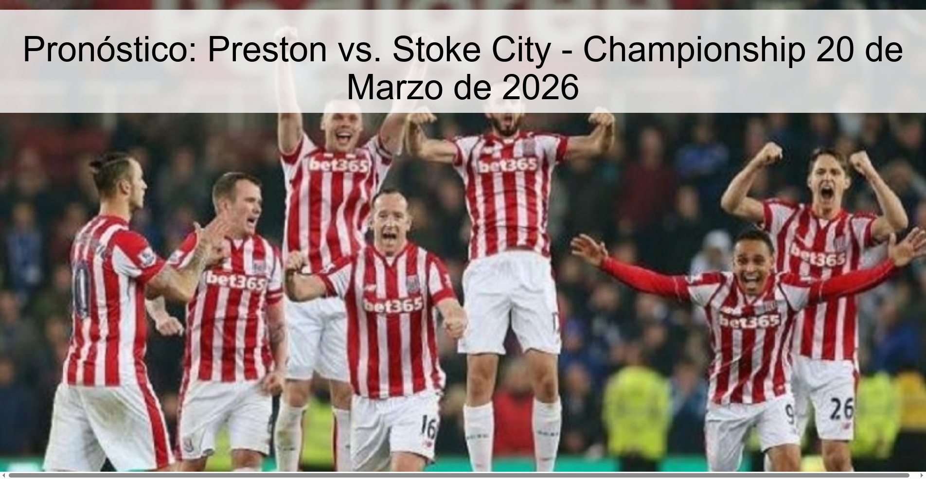 Pronóstico: Preston vs. Stoke City - Championship 20 de Marzo de 2026 Pronóstico: Preston vs. Stoke City - Championship 20 de Marzo de 2026