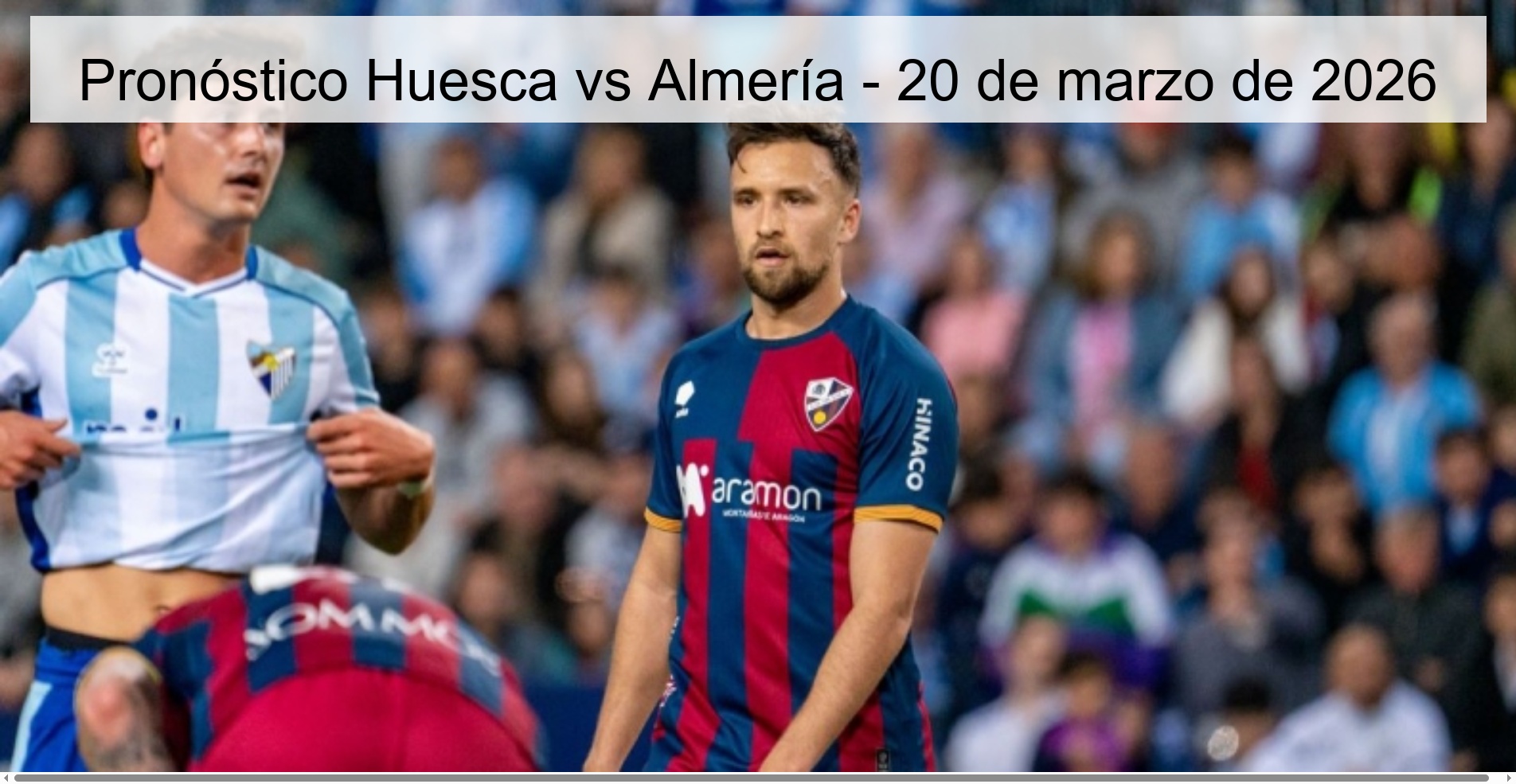 Pronóstico Huesca vs Almería - 20 de marzo de 2026