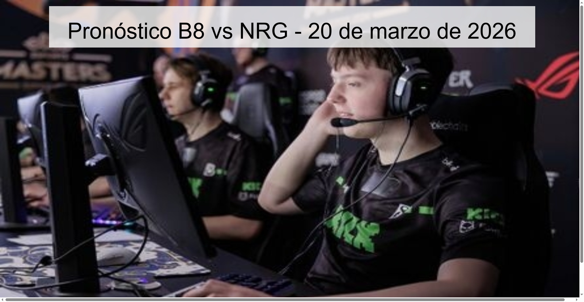 Pronóstico B8 vs NRG - 20 de marzo de 2026 Pronóstico B8 vs NRG - 20 de marzo de 2026