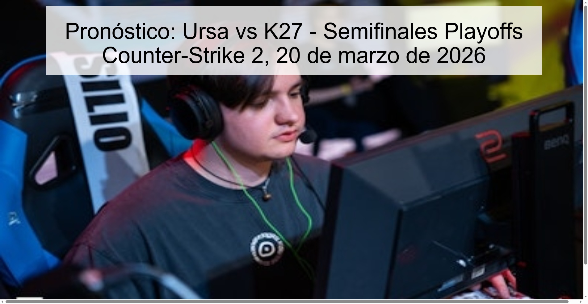 Pronóstico: Ursa vs K27 - Semifinales Playoffs Counter-Strike 2, 20 de marzo de 2026 Pronóstico: Ursa vs K27 - Semifinales Playoffs Counter-Strike 2, 20 de marzo de 2026