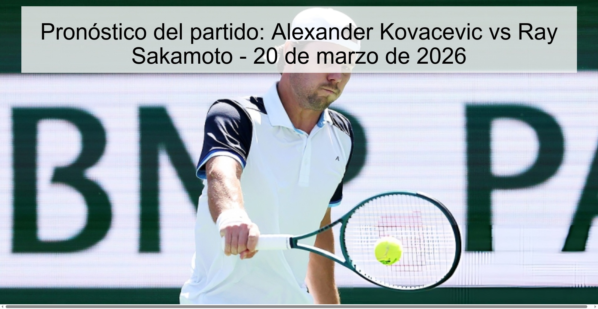 Pronóstico del partido: Alexander Kovacevic vs Ray Sakamoto - 20 de marzo de 2026