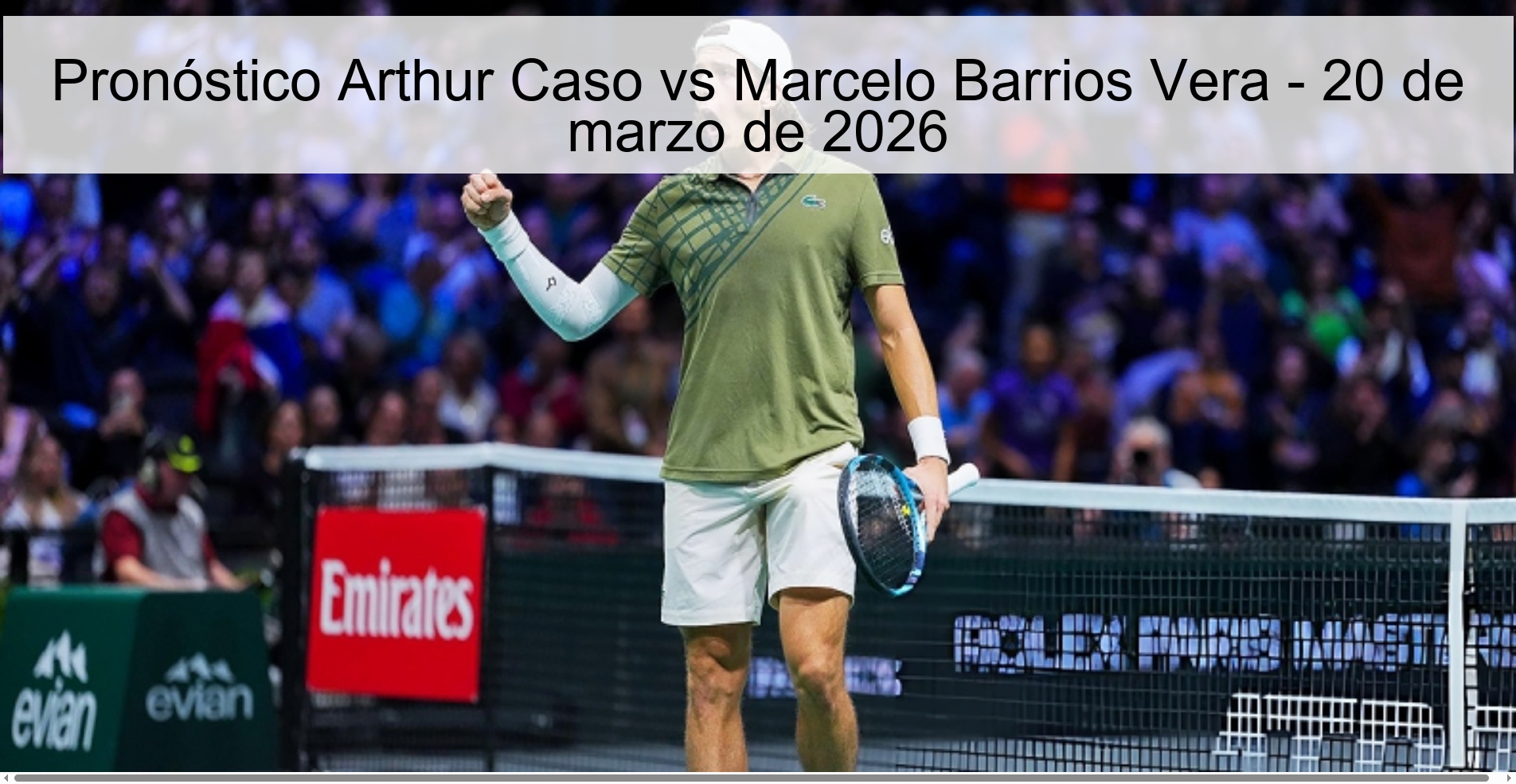 Pronóstico Arthur Caso vs Marcelo Barrios Vera - 20 de marzo de 2026
