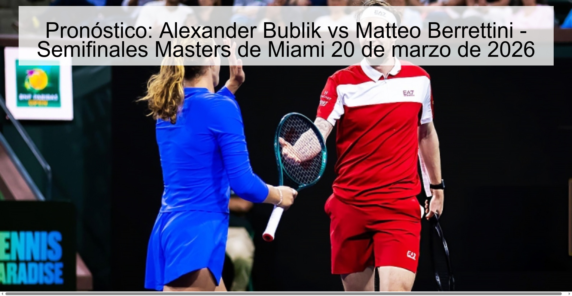 Pronóstico: Alexander Bublik vs Matteo Berrettini - Semifinales Masters de Miami 20 de marzo de 2026