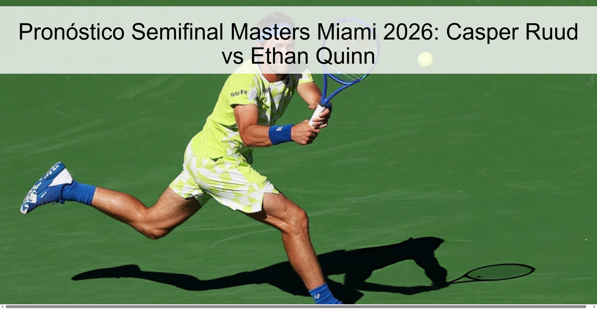 Pronóstico Semifinal Masters Miami 2026: Casper Ruud vs Ethan Quinn Pronóstico Semifinal Masters Miami 2026: Casper Ruud vs Ethan Quinn