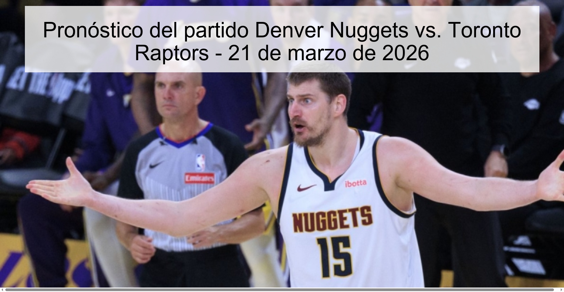 Pronóstico del partido Denver Nuggets vs. Toronto Raptors - 21 de marzo de 2026