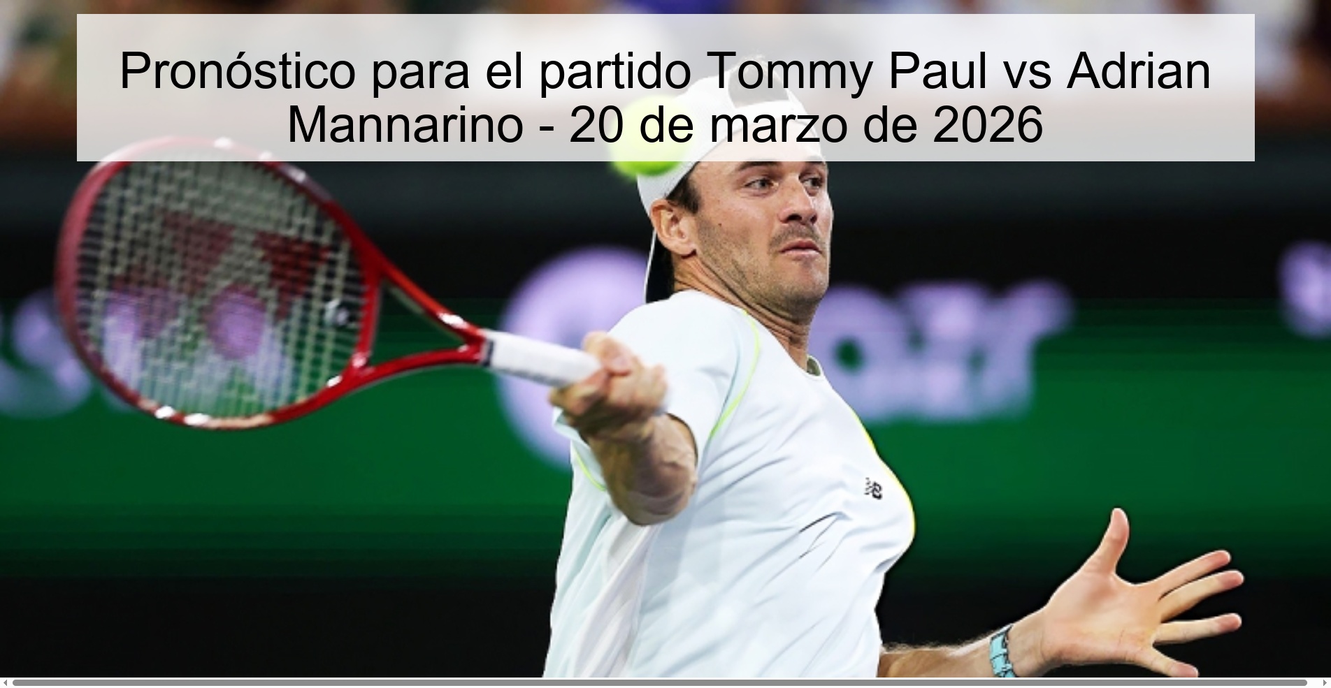 Pronóstico para el partido Tommy Paul vs Adrian Mannarino - 20 de marzo de 2026