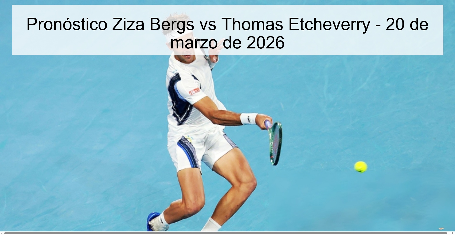 Pronóstico Ziza Bergs vs Thomas Etcheverry - 20 de marzo de 2026