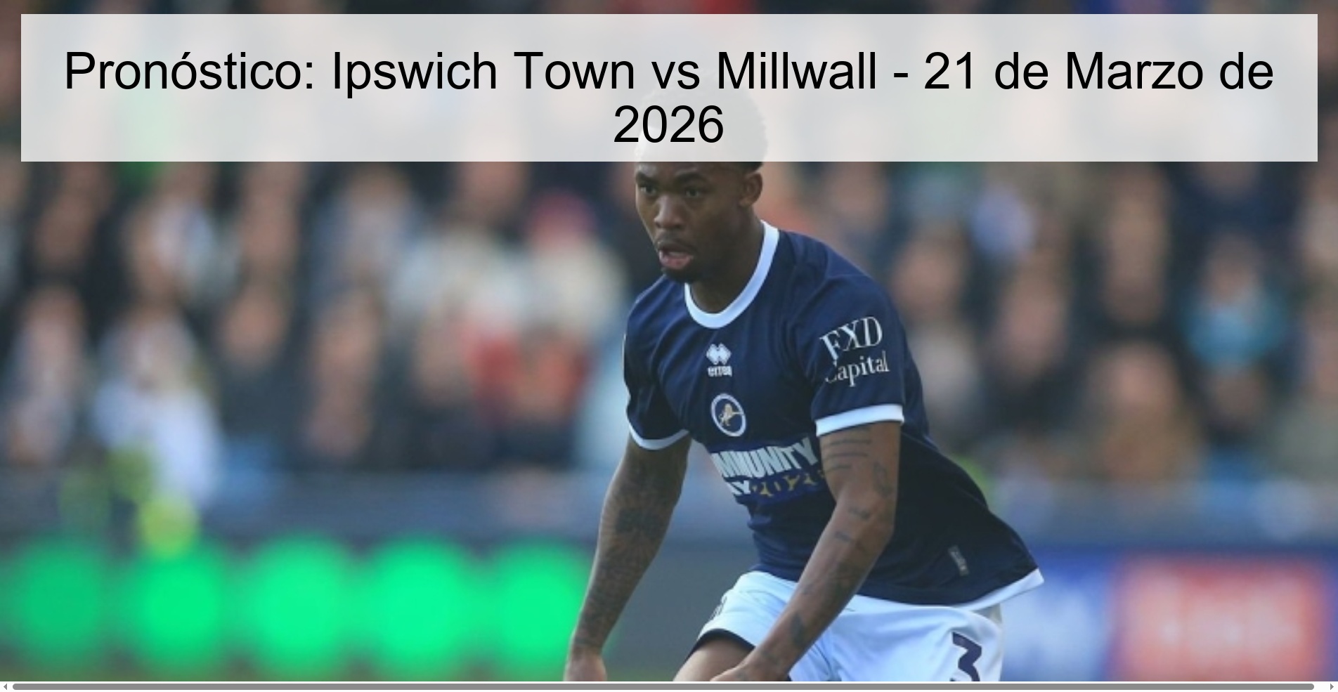 Pronóstico: Ipswich Town vs Millwall - 21 de Marzo de 2026