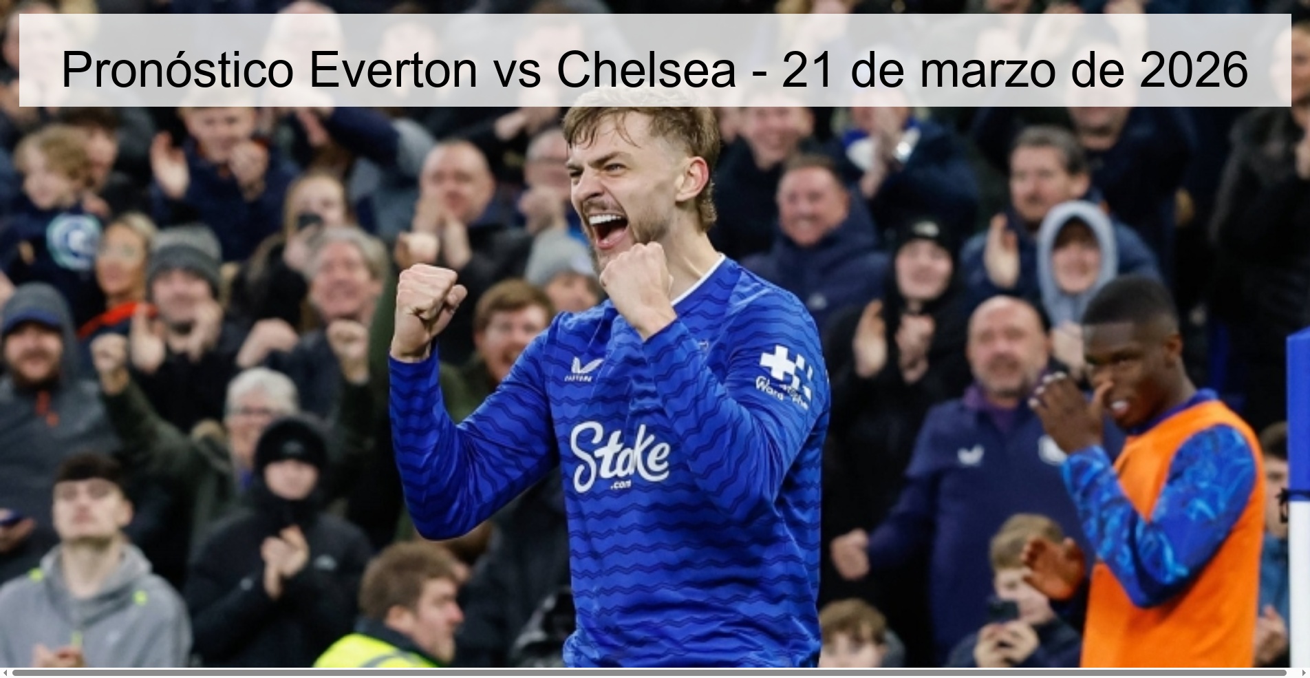 Pronóstico Everton vs Chelsea - 21 de marzo de 2026