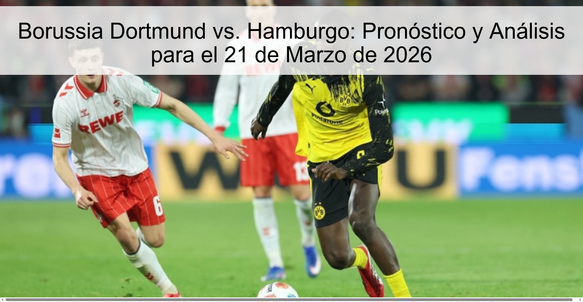 Borussia Dortmund vs. Hamburgo: Pronóstico y Análisis para el 21 de Marzo de 2026