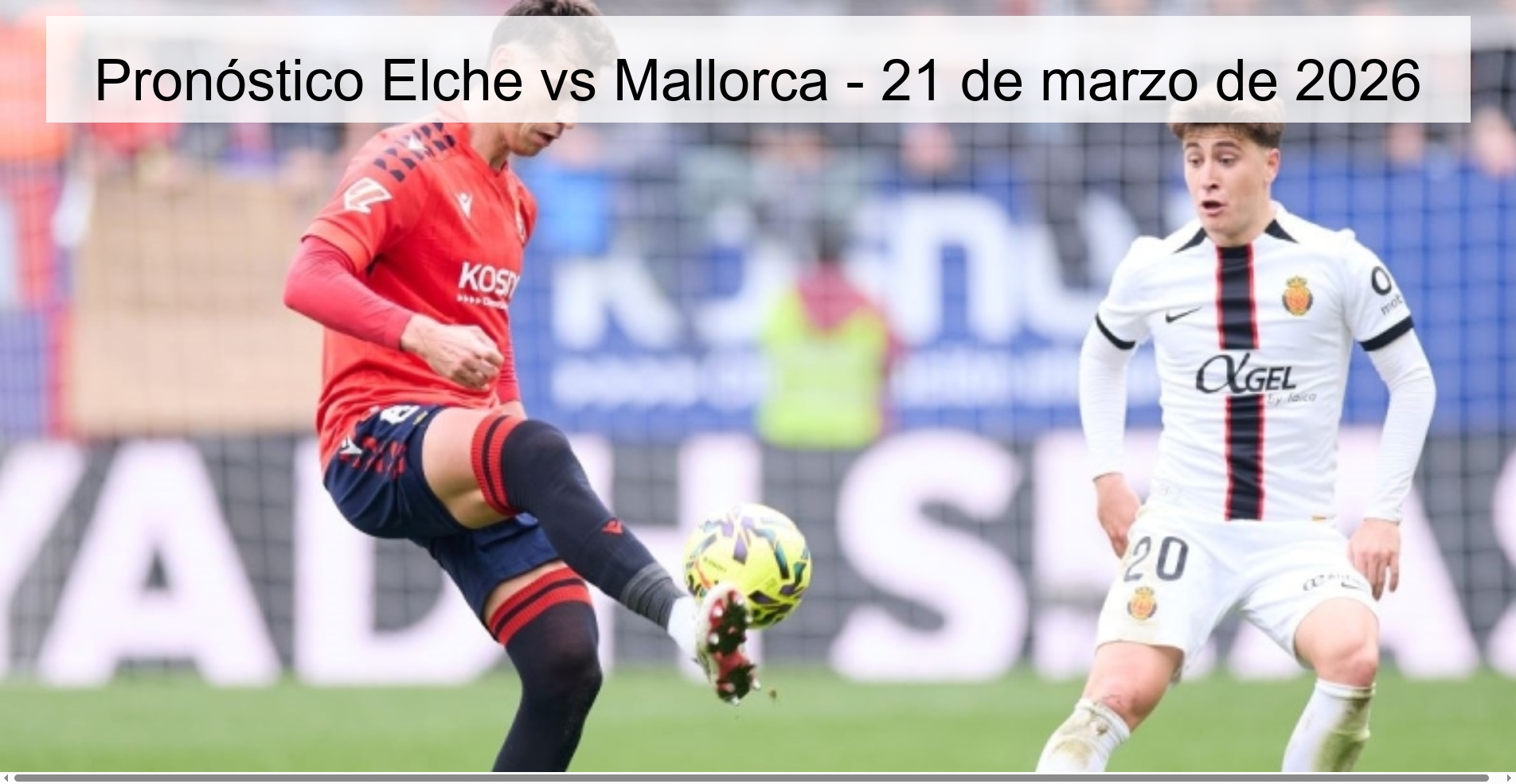 Pronóstico Elche vs Mallorca - 21 de marzo de 2026