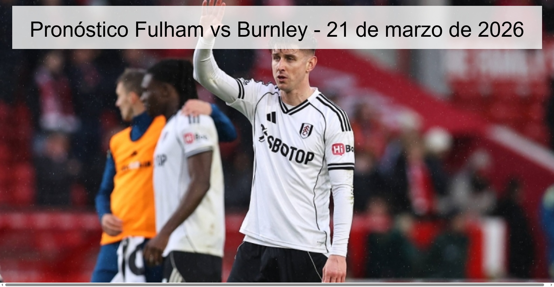 Pronóstico Fulham vs Burnley - 21 de marzo de 2026