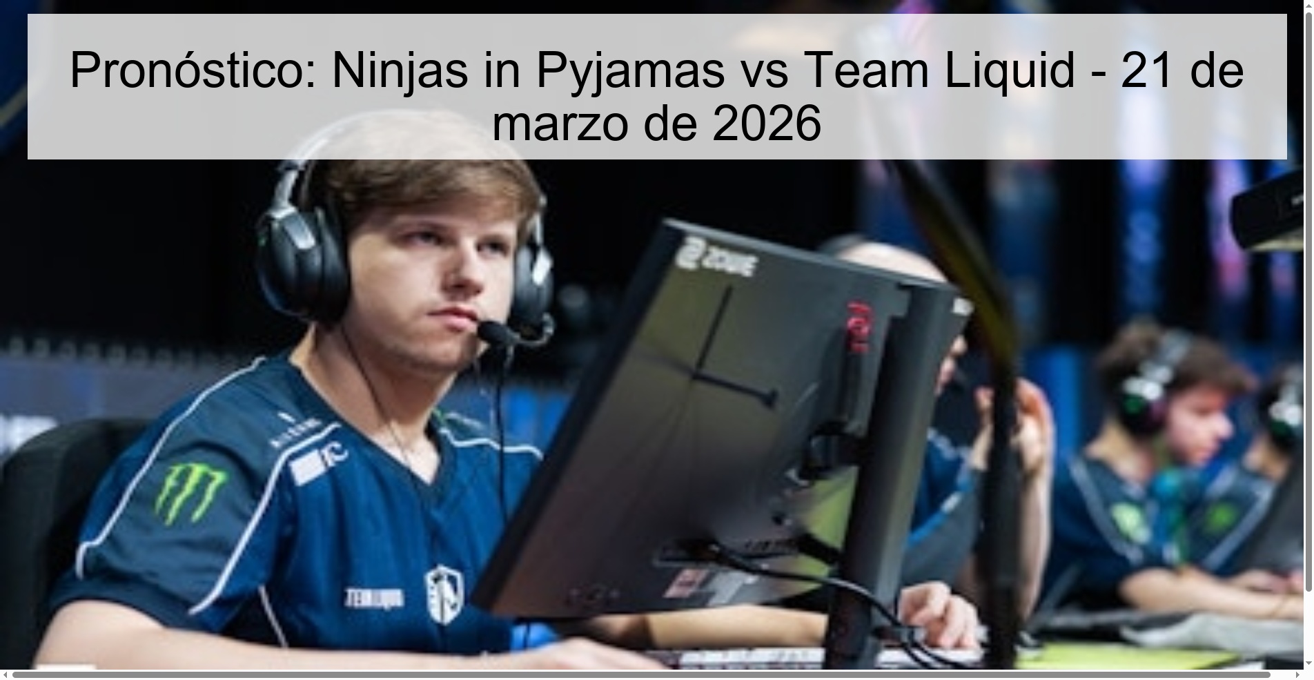 Pronóstico: Ninjas in Pyjamas vs Team Liquid - 21 de marzo de 2026