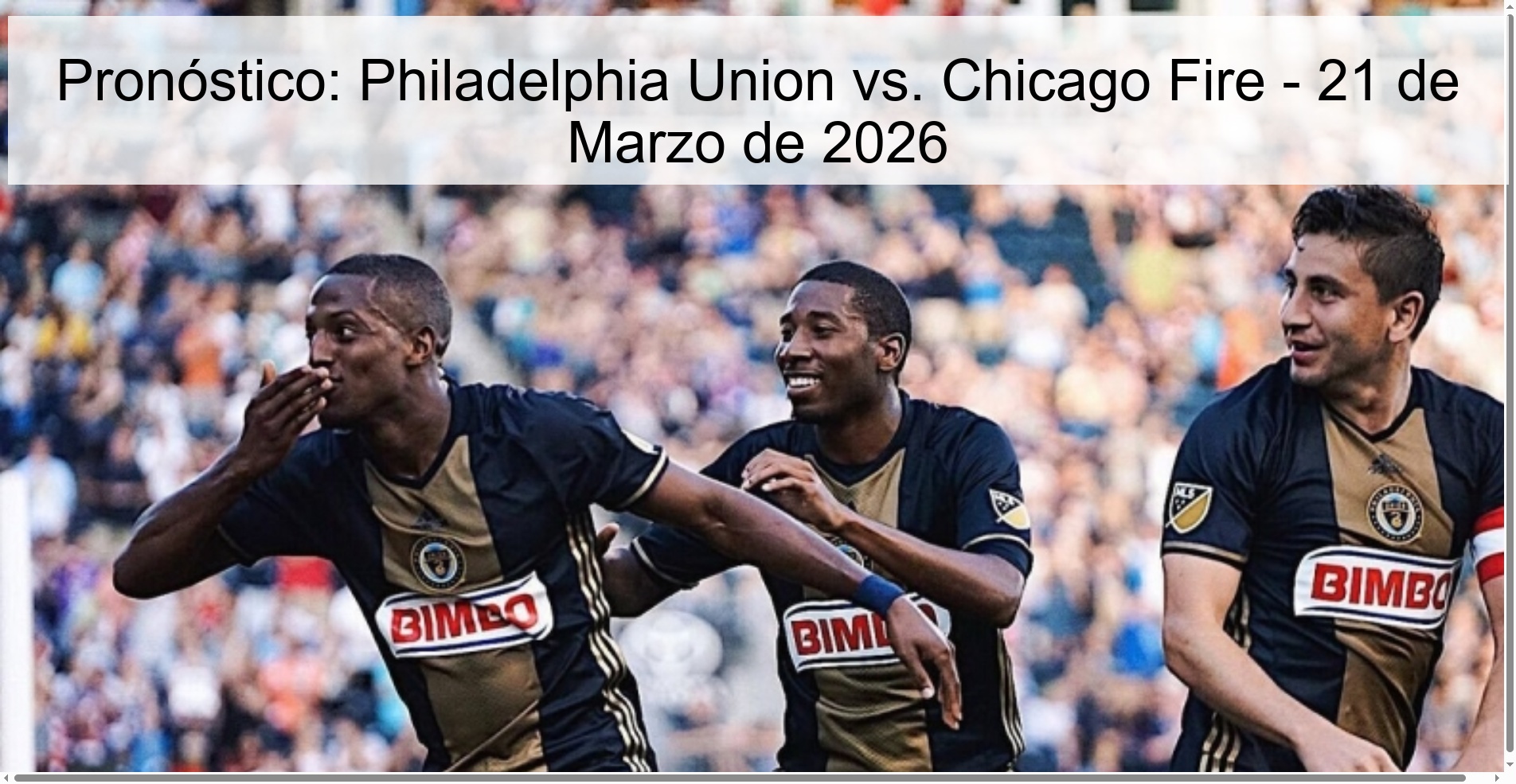 Pronóstico: Philadelphia Union vs. Chicago Fire - 21 de Marzo de 2026