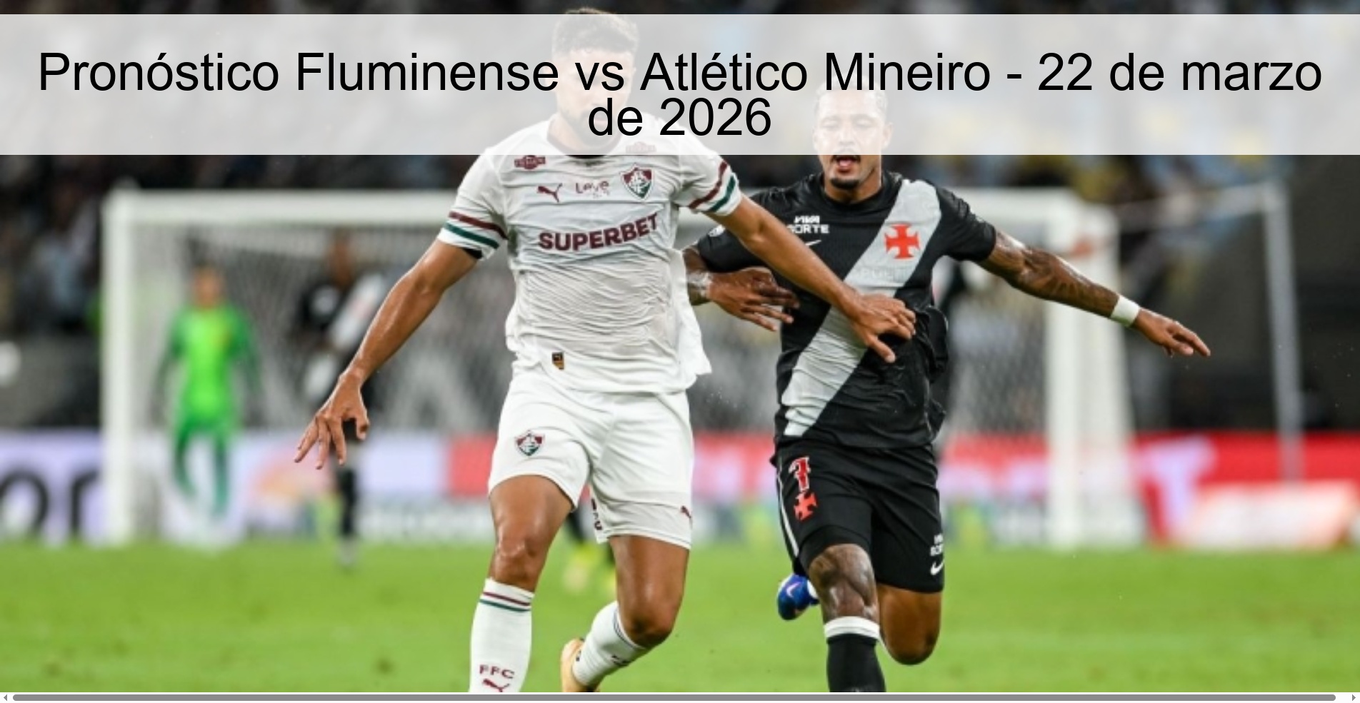 Pronóstico Fluminense vs Atlético Mineiro - 22 de marzo de 2026 Pronóstico Fluminense vs Atlético Mineiro - 22 de marzo de 2026