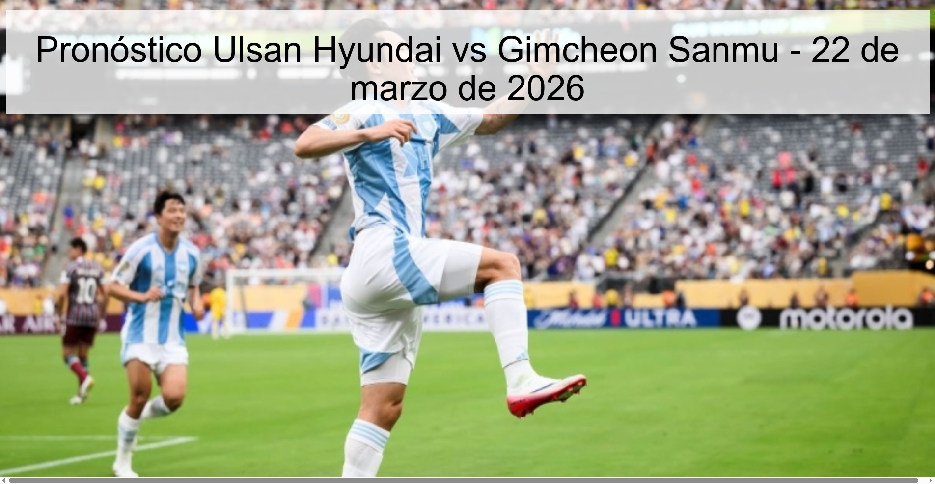 Pronóstico Ulsan Hyundai vs Gimcheon Sanmu - 22 de marzo de 2026